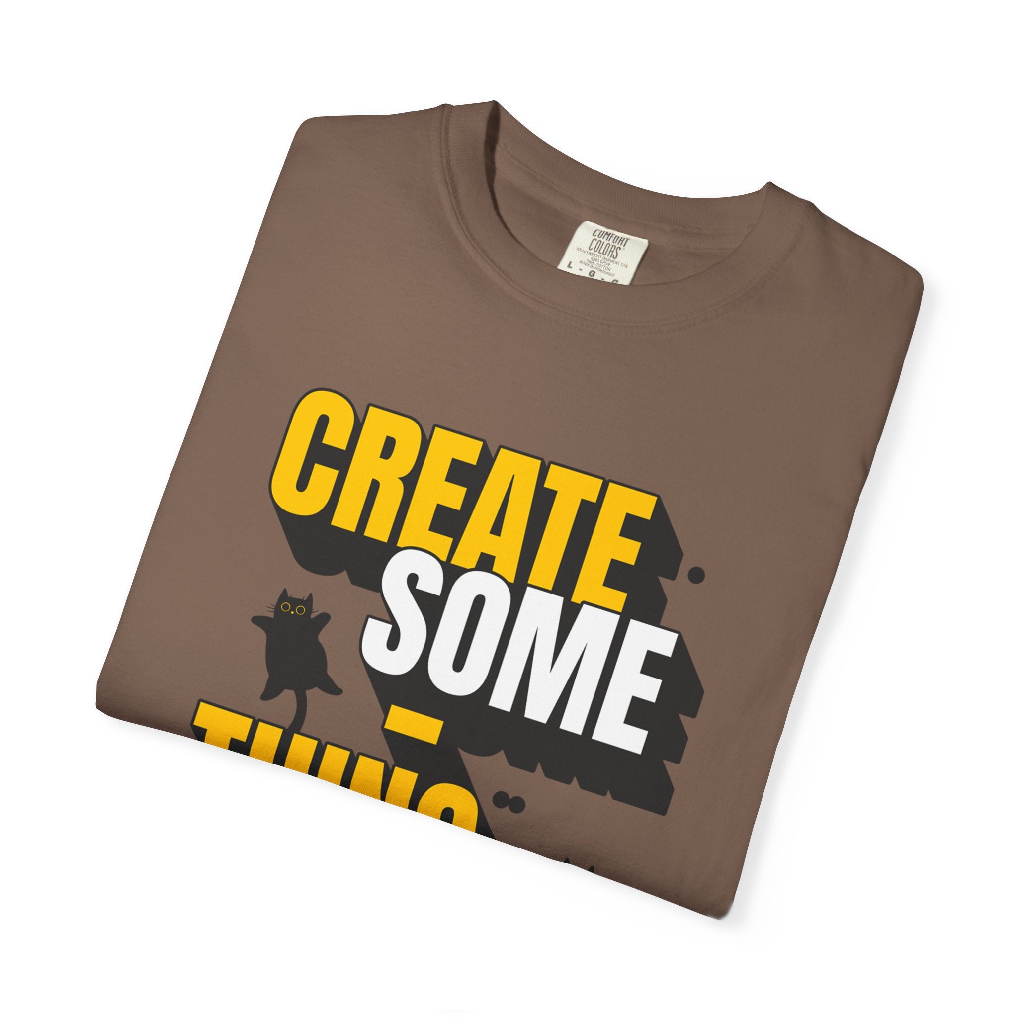 Create Someting Good Unisex Garment-Dyed T-Shirt