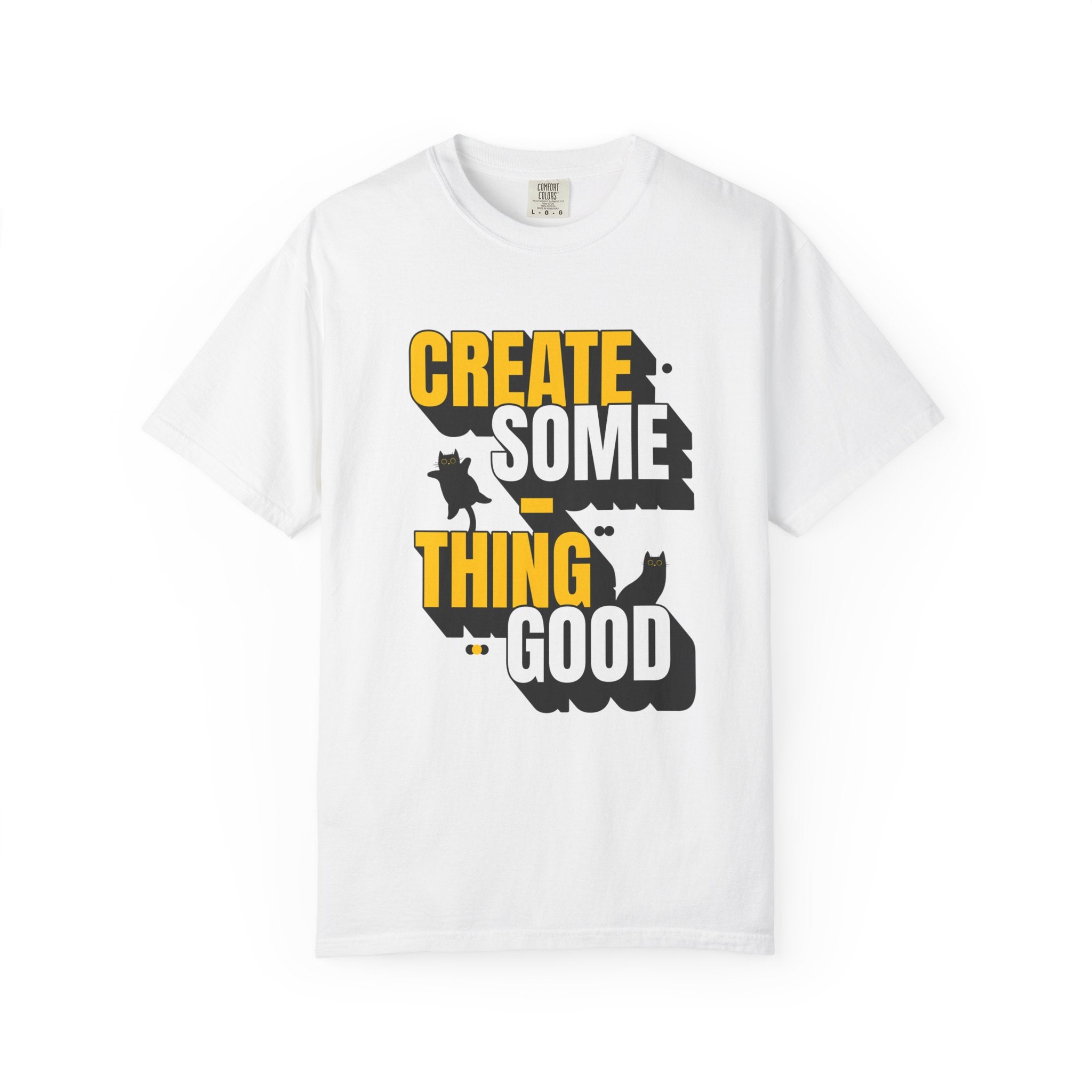 Create Someting Good Unisex Garment-Dyed T-Shirt