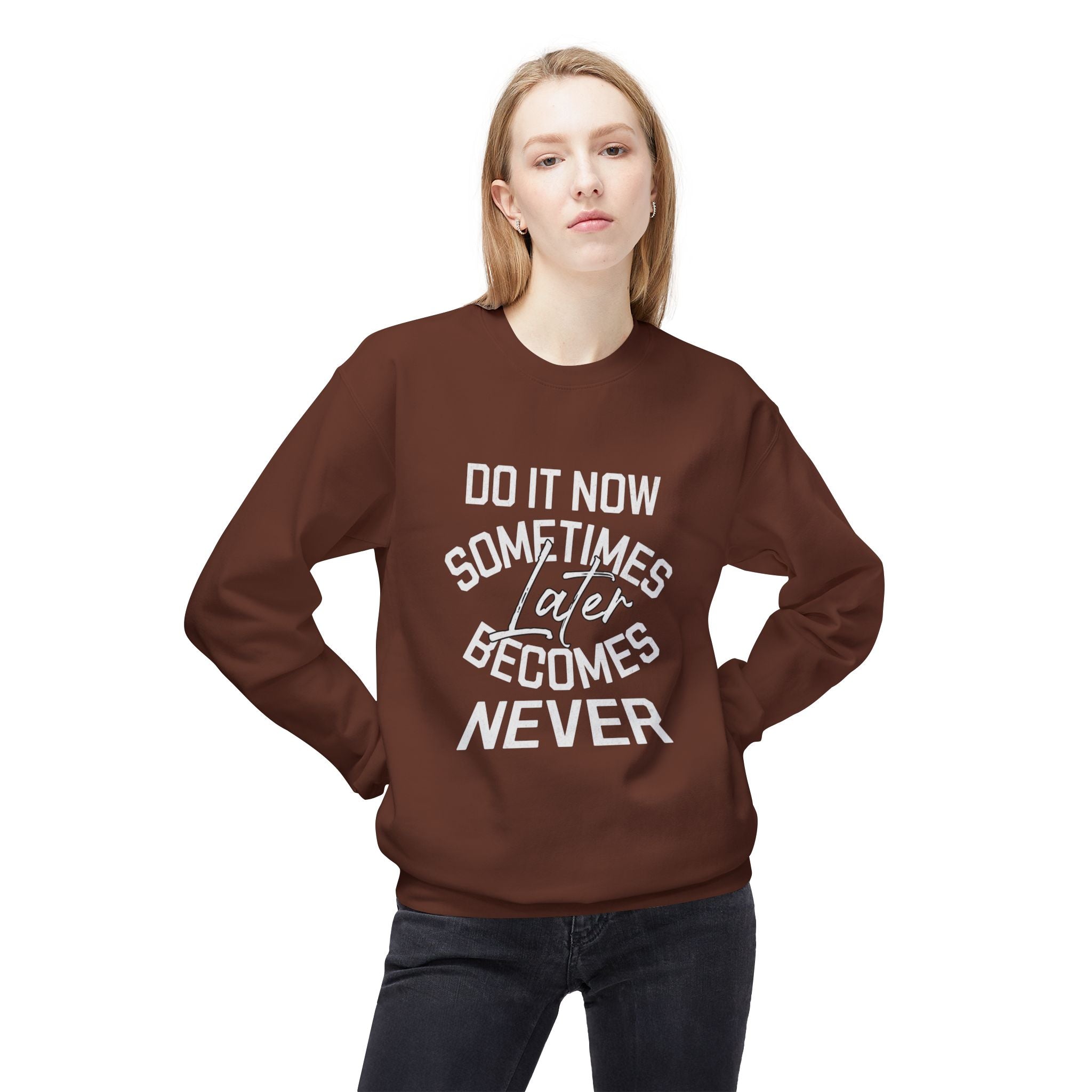 Do it Now Sometimes Later Becomes Never Quote Unisex Crewneck, Trendy Outfit