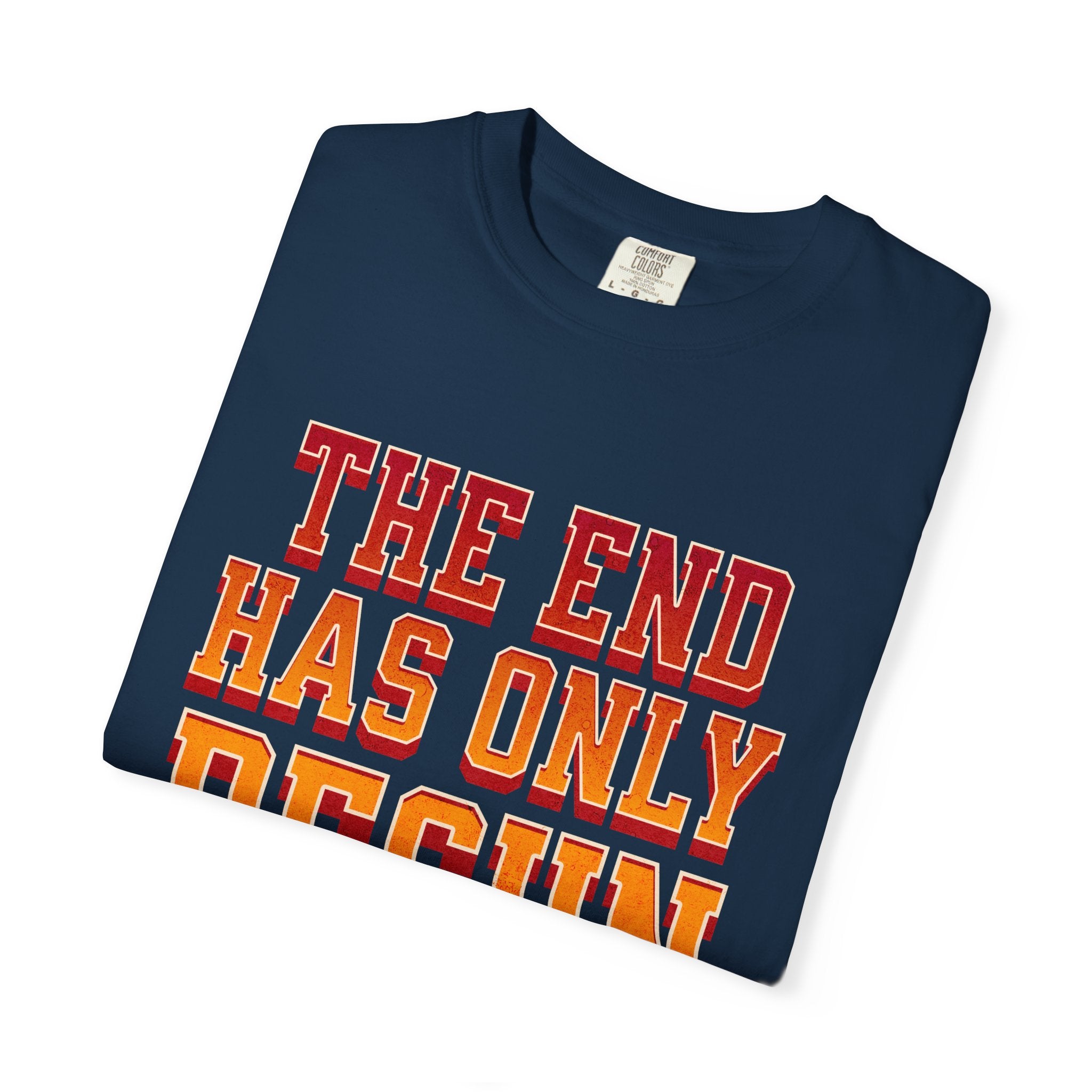 Tha End Has Only Begun unisex Garment-Dyed T-Shirt