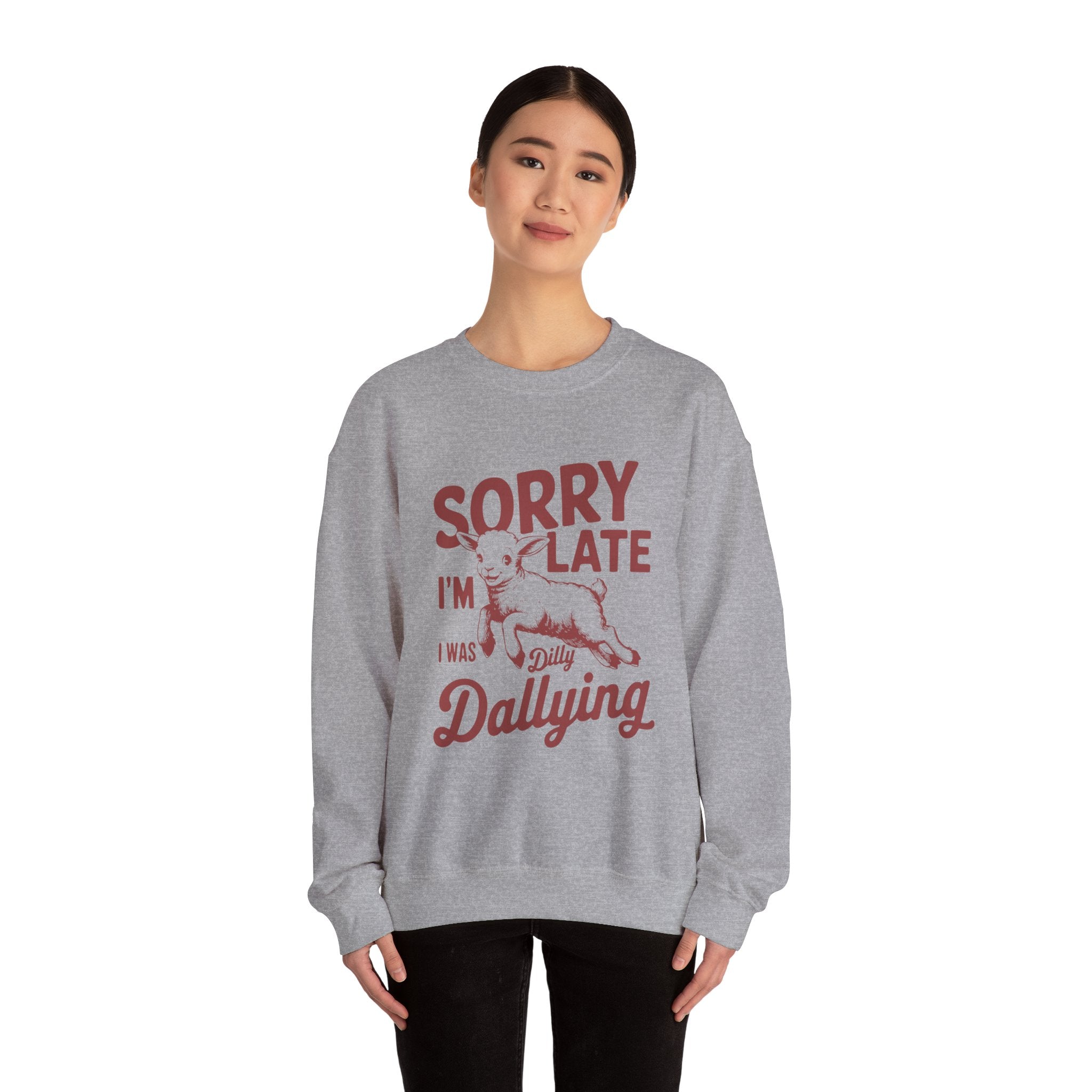 Sorry i am late i was dilly dallying - Unisex Heavy Blend™ Crewneck Sweatshirt