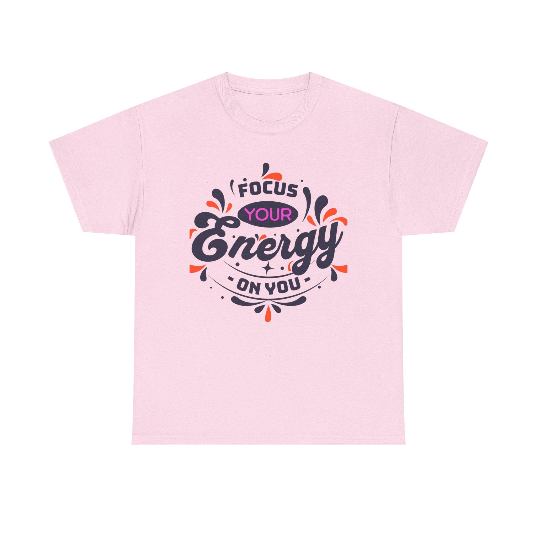 T-Shirt — "Focus Your Energy On You" Motivational Graphic Tee