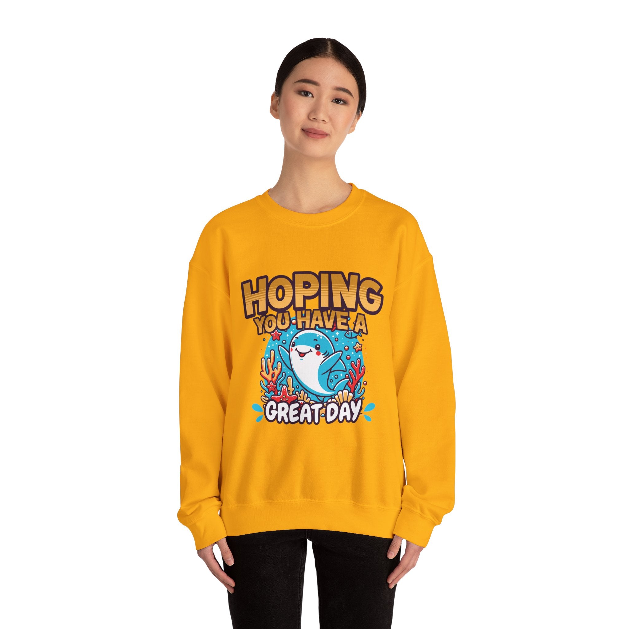 Hoping You Have A Great Day- Crewneck Sweatshirt