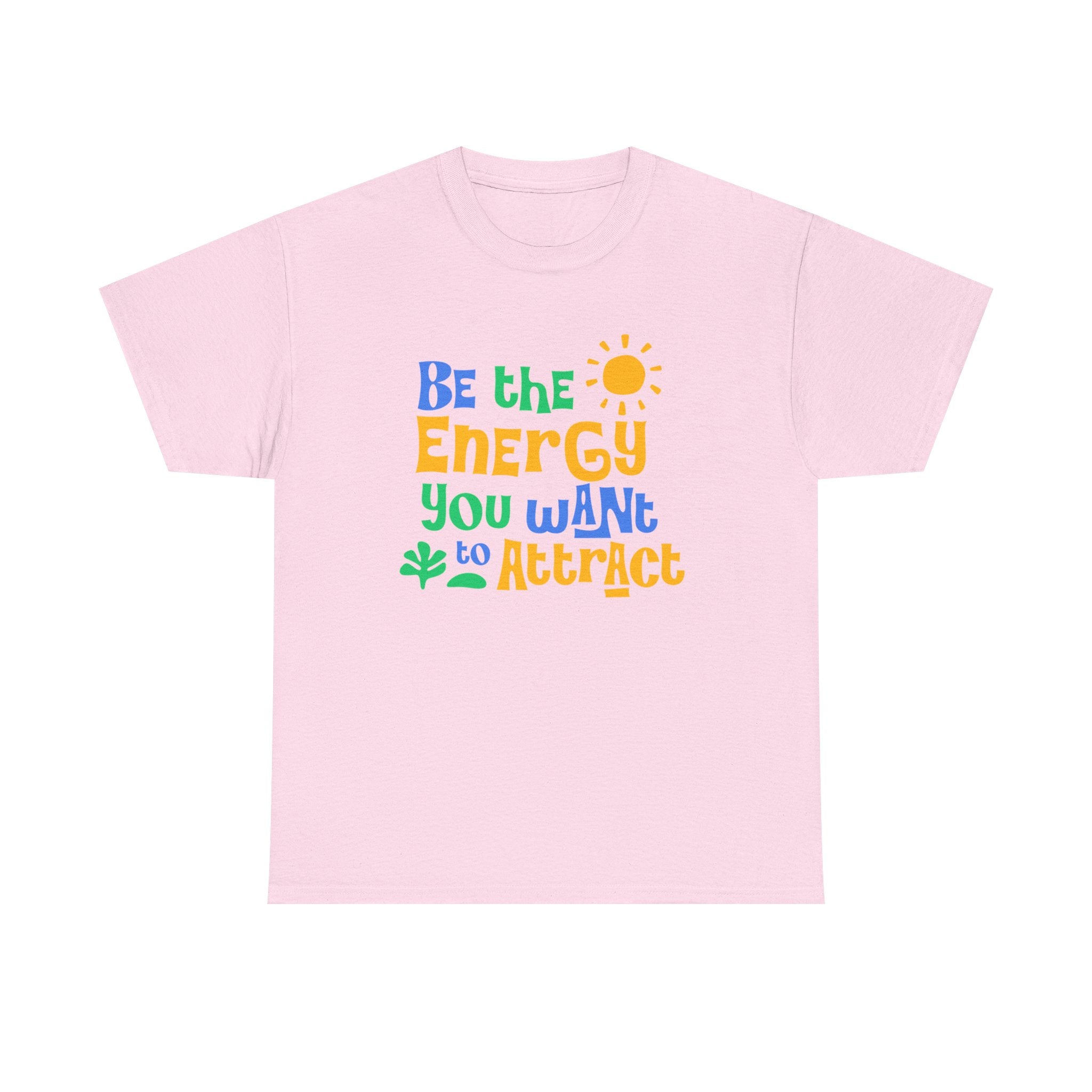 Be The Energy You Want To Attract - Summer Lifestyle Collection
