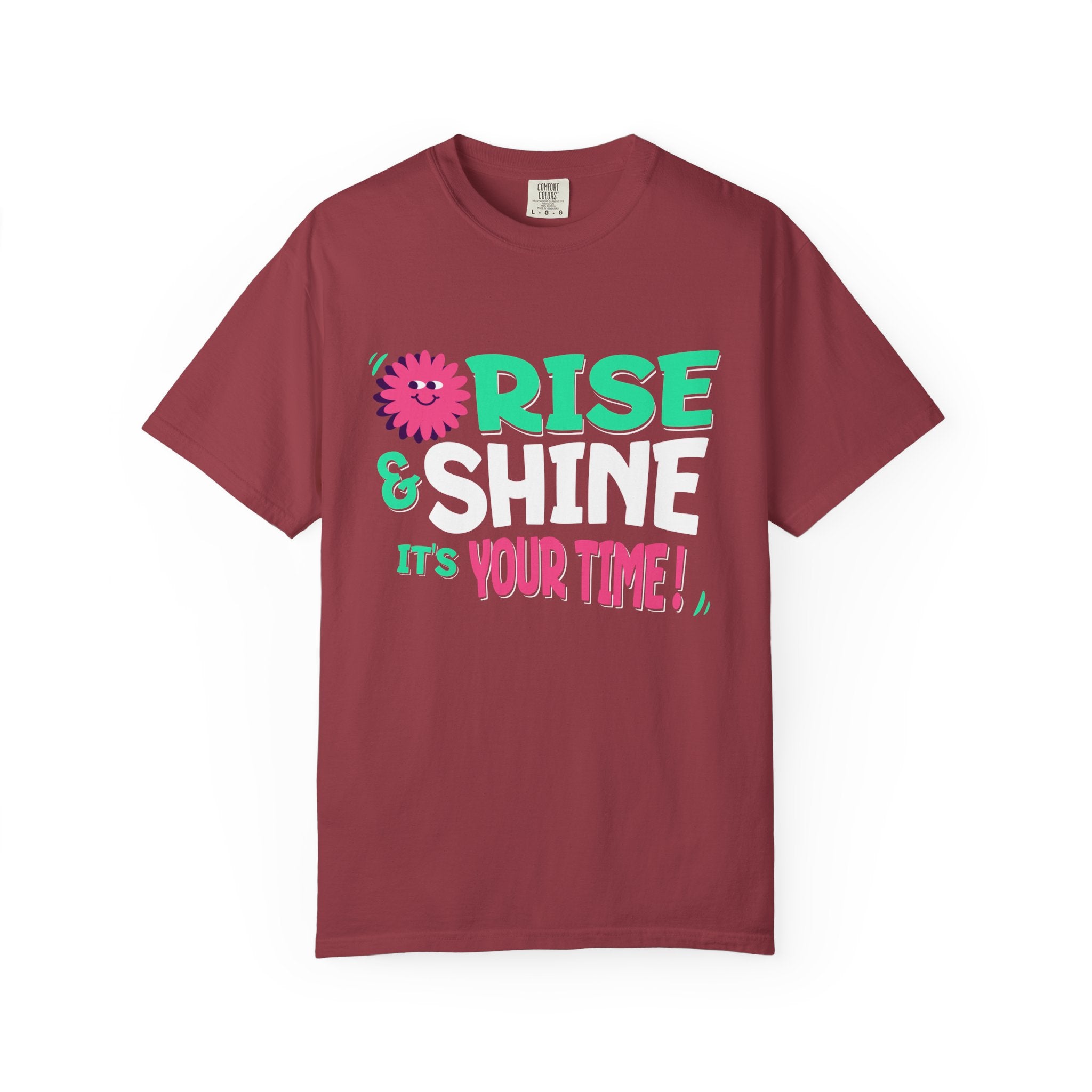 Garment - Dyed T-shirt - Rise and Shine It's your Time