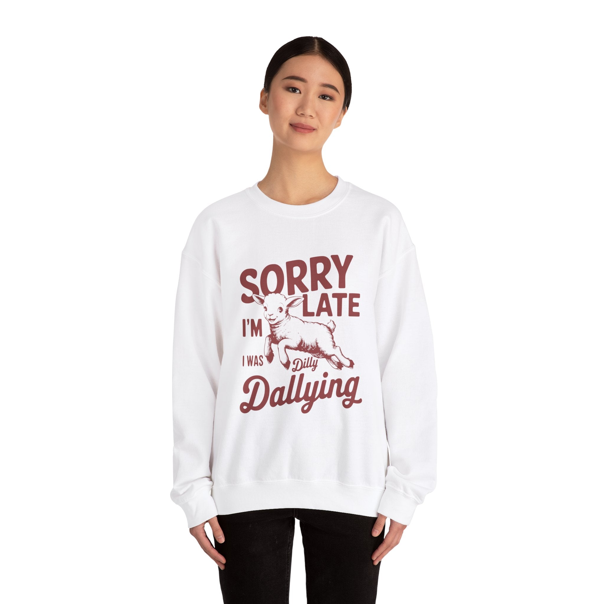 Sorry i am late i was dilly dallying - Unisex Heavy Blend™ Crewneck Sweatshirt