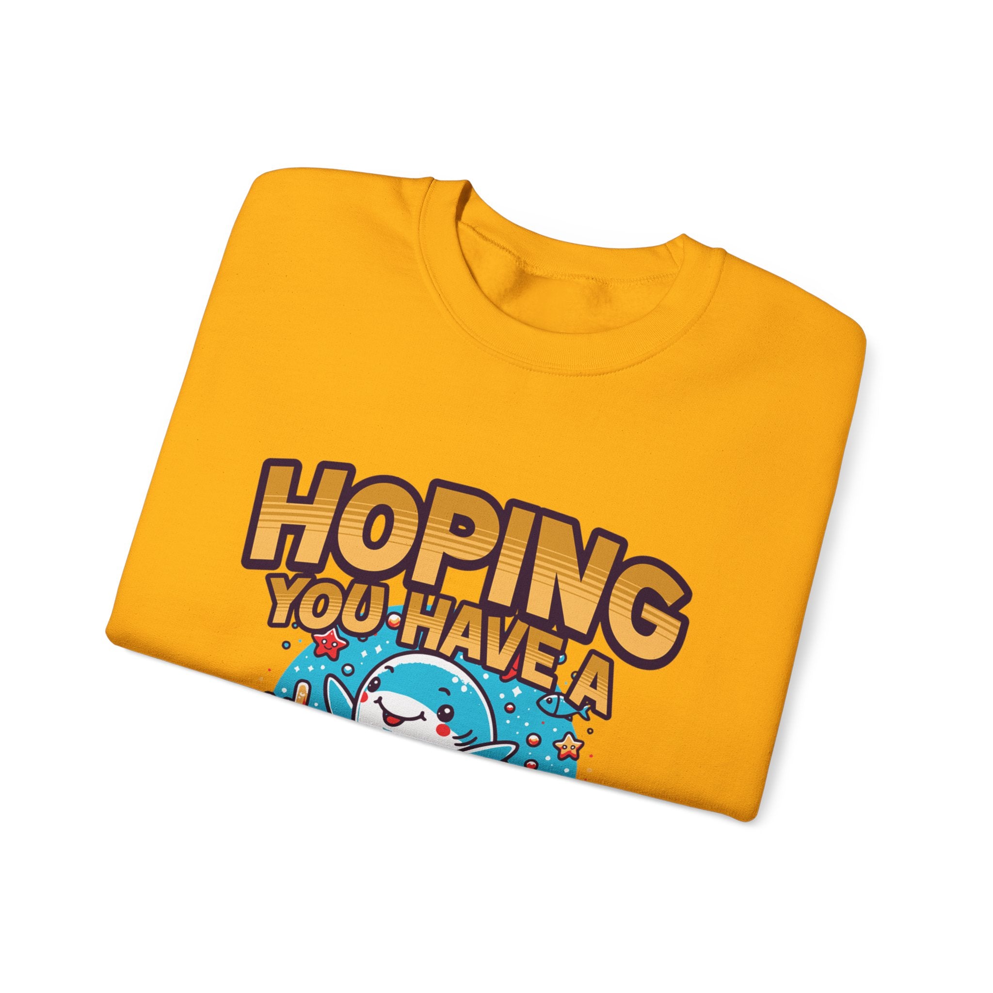 Hoping You Have A Great Day- Crewneck Sweatshirt