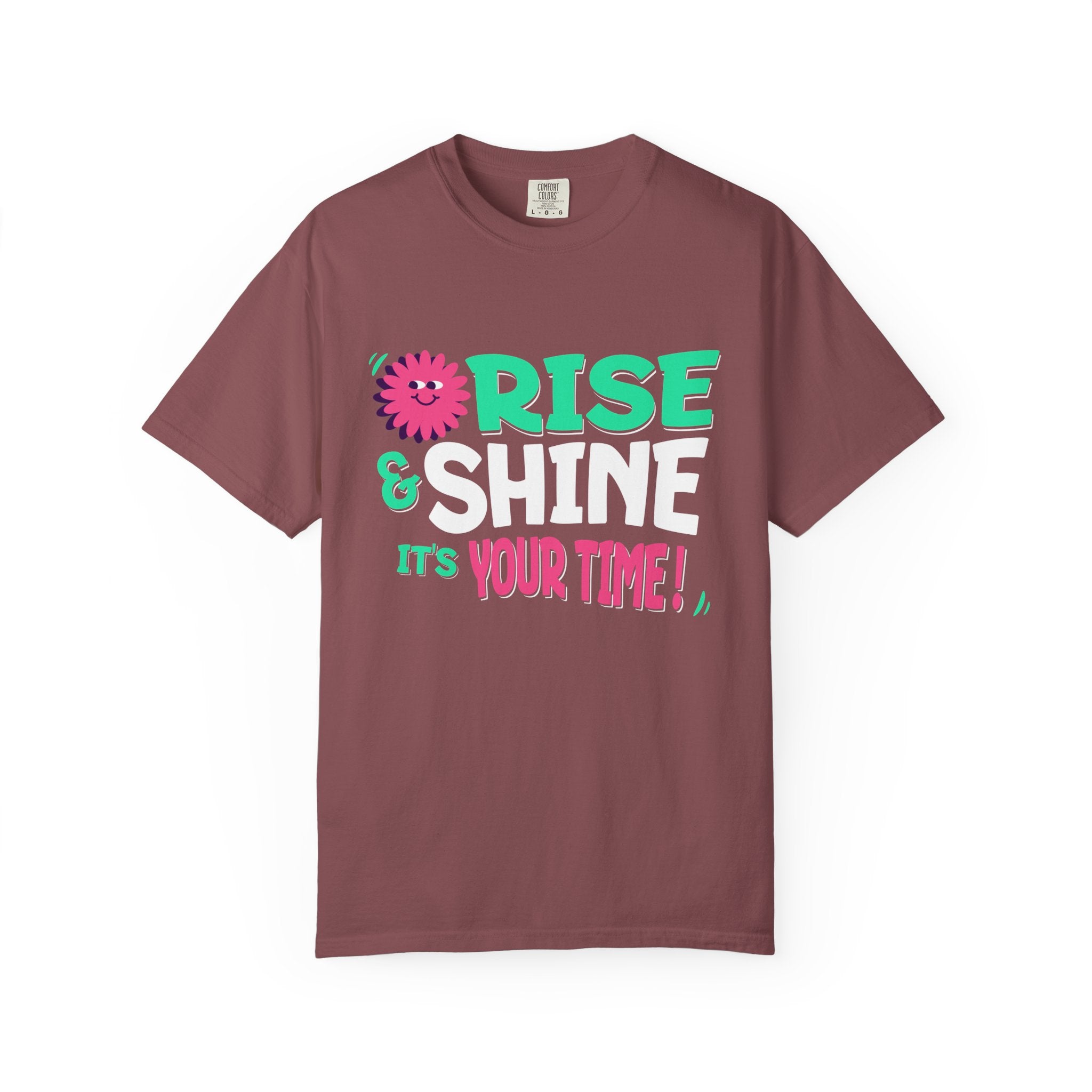 Garment - Dyed T-shirt - Rise and Shine It's your Time