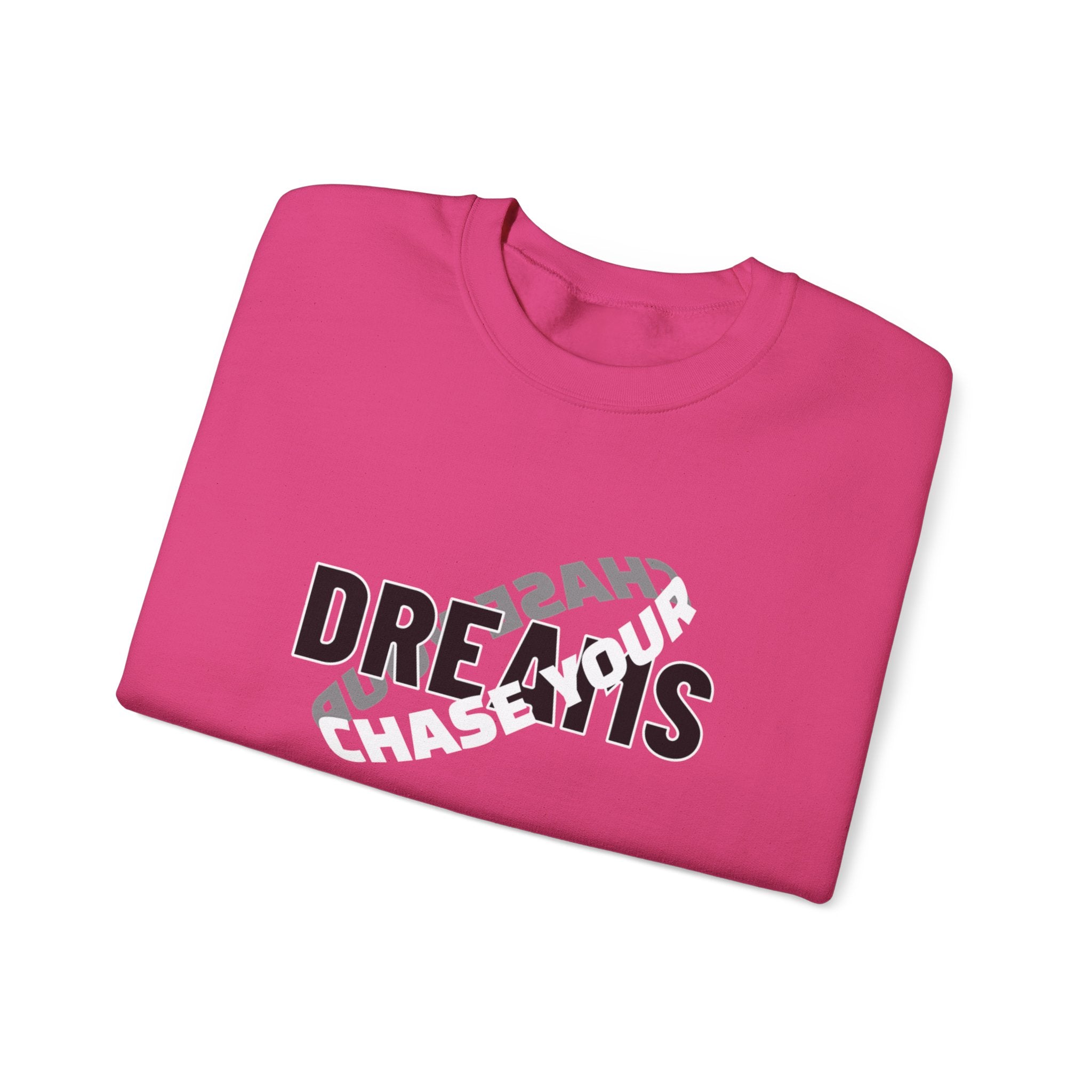 CHASE YOUR DREAM- Crewneck Sweatshirt