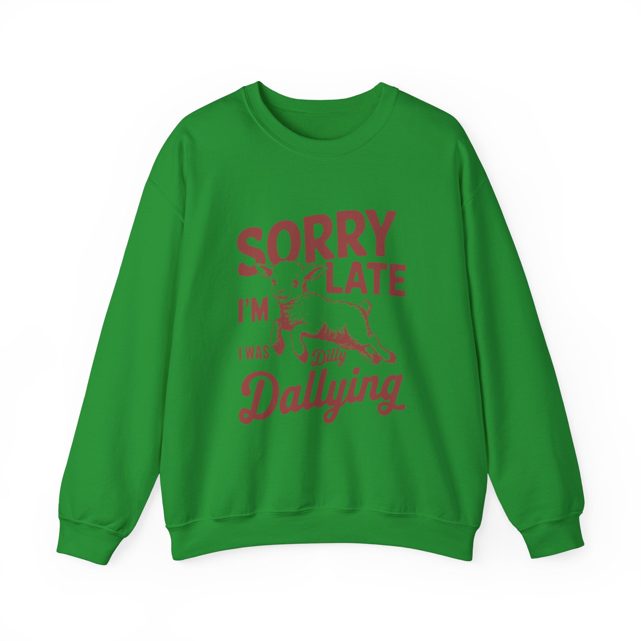 Sorry i am late i was dilly dallying - Unisex Heavy Blend™ Crewneck Sweatshirt