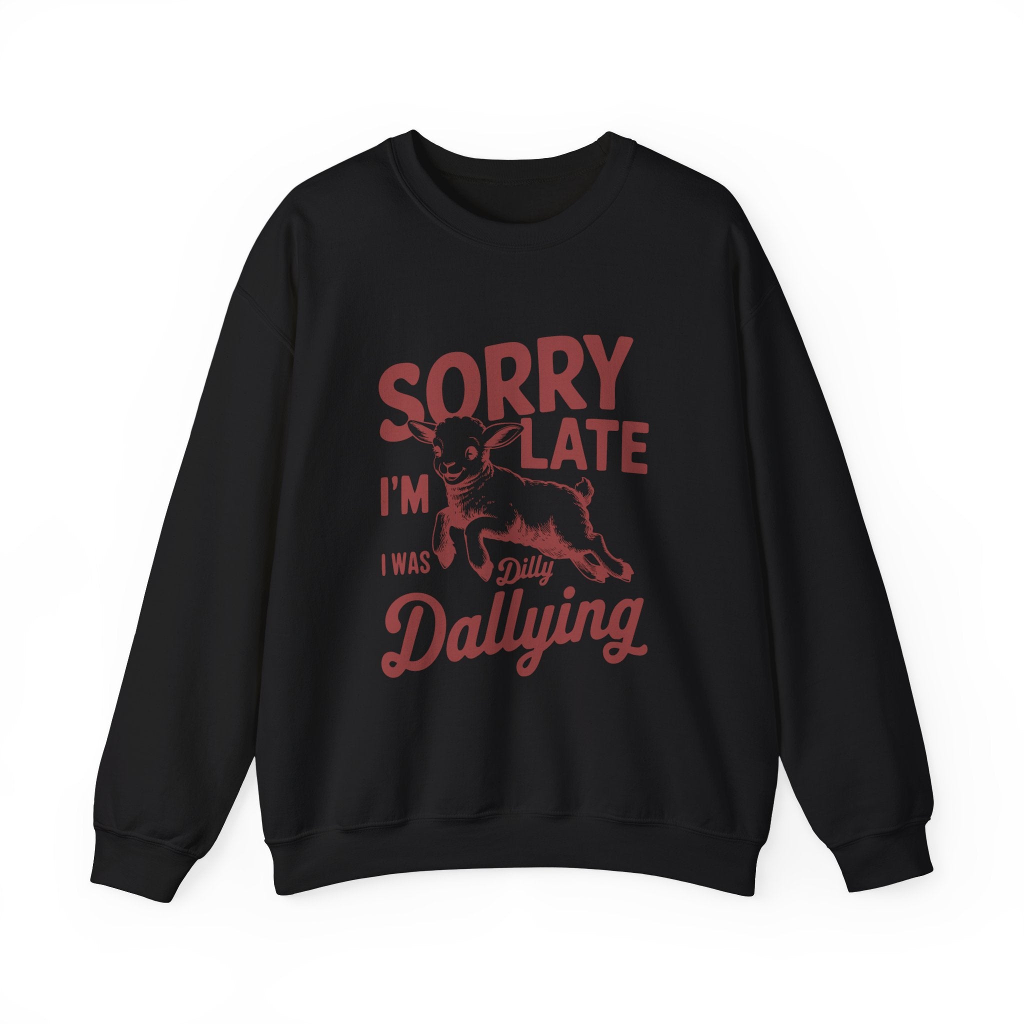 Sorry i am late i was dilly dallying - Unisex Heavy Blend™ Crewneck Sweatshirt