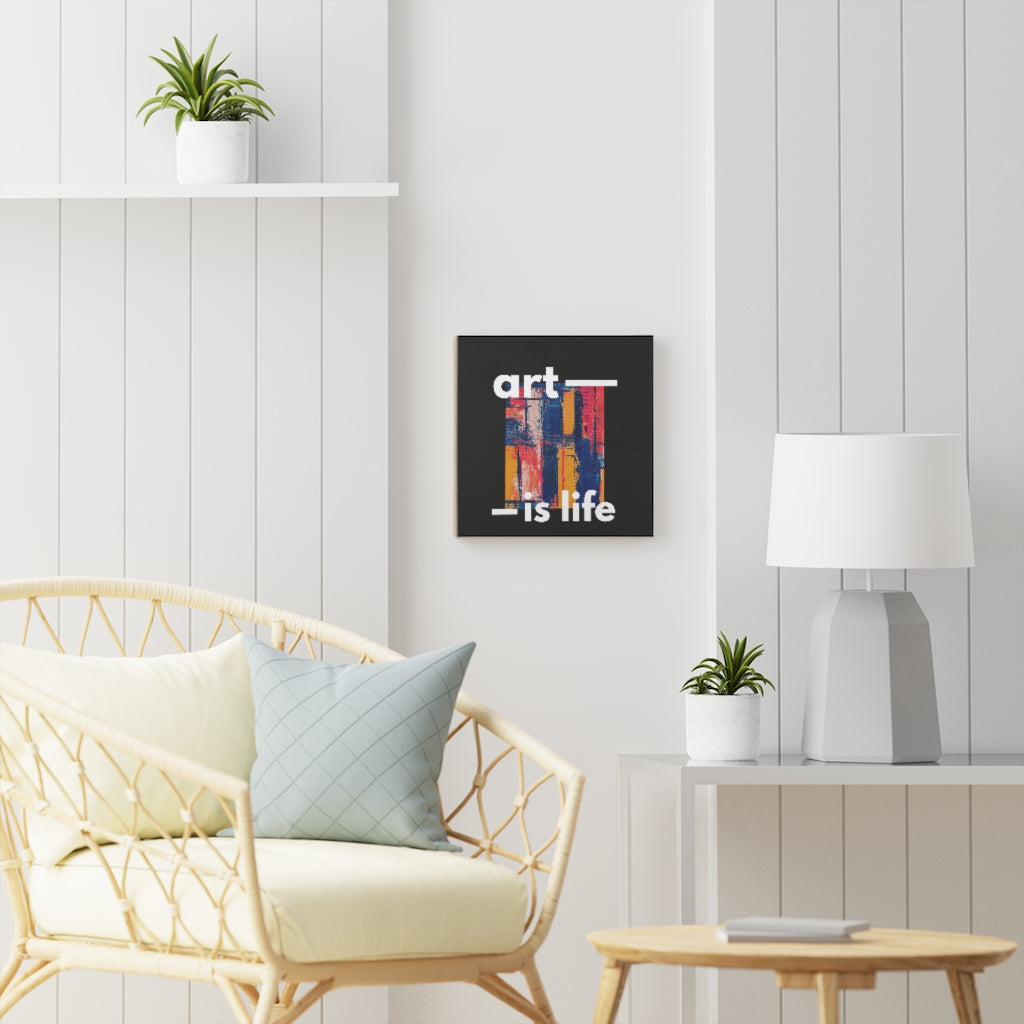 Art Is Life - Canvas