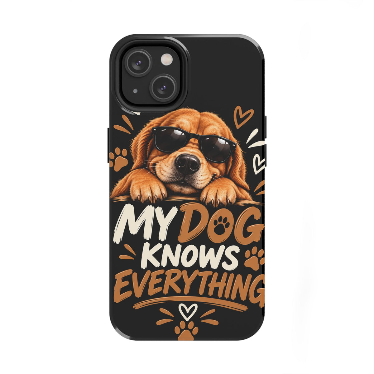 My Dog Knows Everything — Funny Dog Lover Tough Phone Case