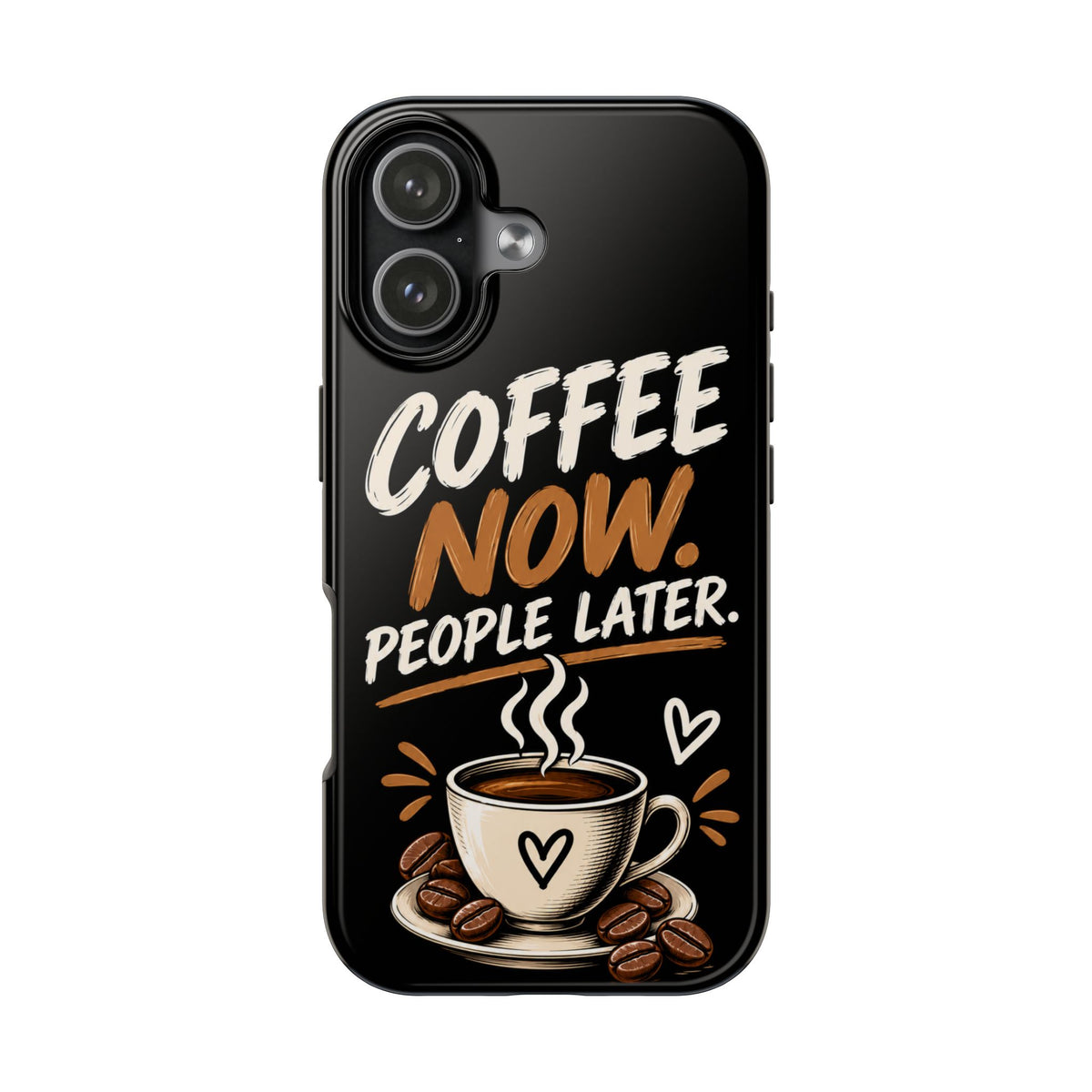 Coffee Now. People Later. — Coffee Lover Tough Phone Case