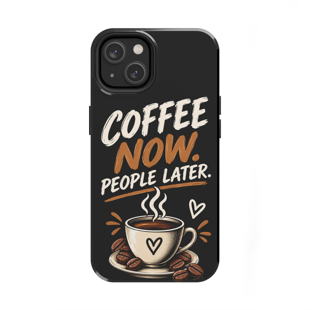Coffee Now. People Later. — Coffee Lover Tough Phone Case