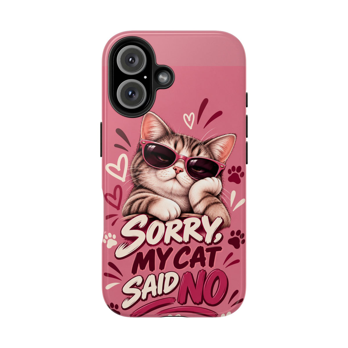 Sorry, My Cat Said No — Funny Cat Lover Tough Phone Case