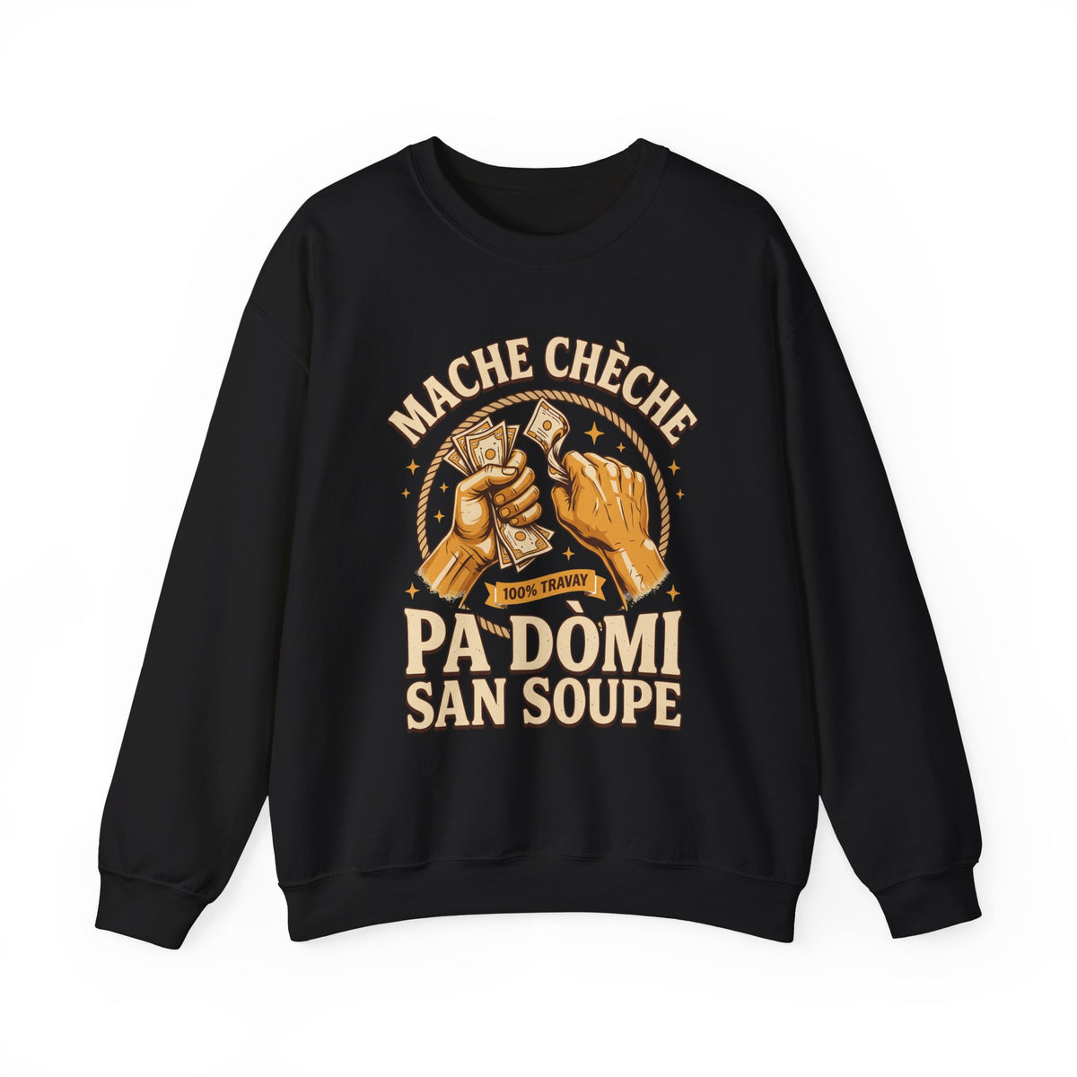 Mache Chèche Pa Dòmi San Soupe – Haitian Creole Sweatshirt