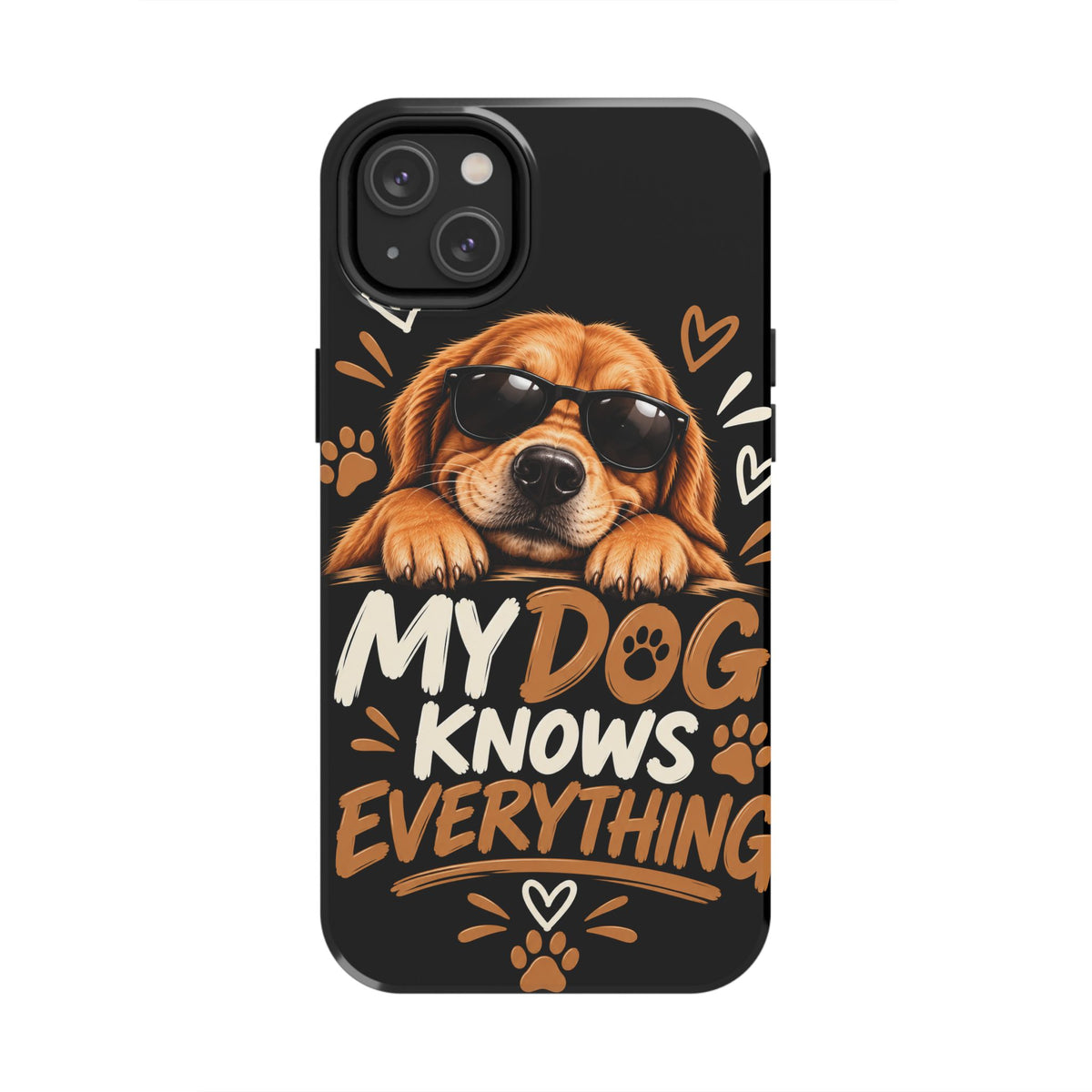 My Dog Knows Everything — Funny Dog Lover Tough Phone Case