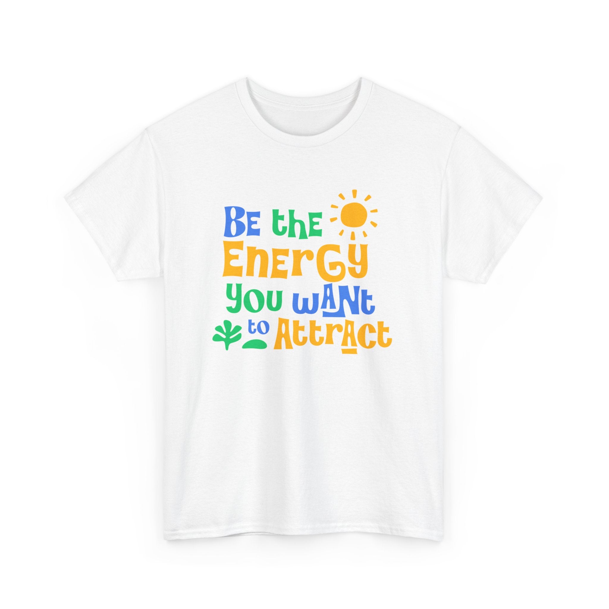 Be The Energy You Want To Attract - Summer Lifestyle Collection