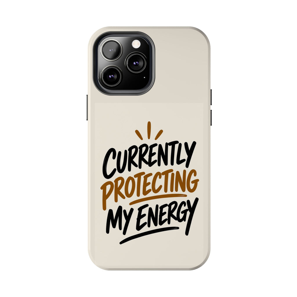 Currently Protecting My Energy — Mindset Tough Phone Case