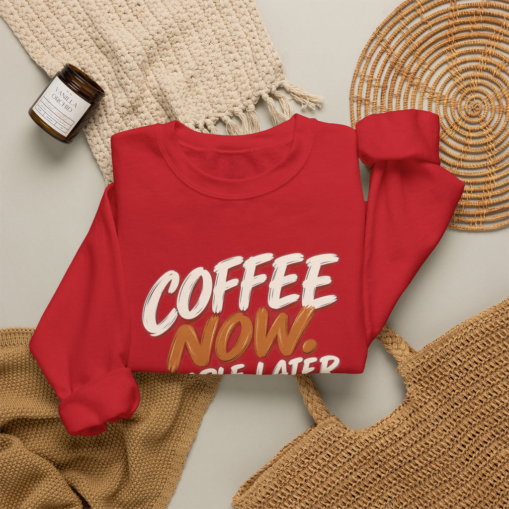 Coffee Now. People Later. — Coffee Lover Crewneck Sweatshirt