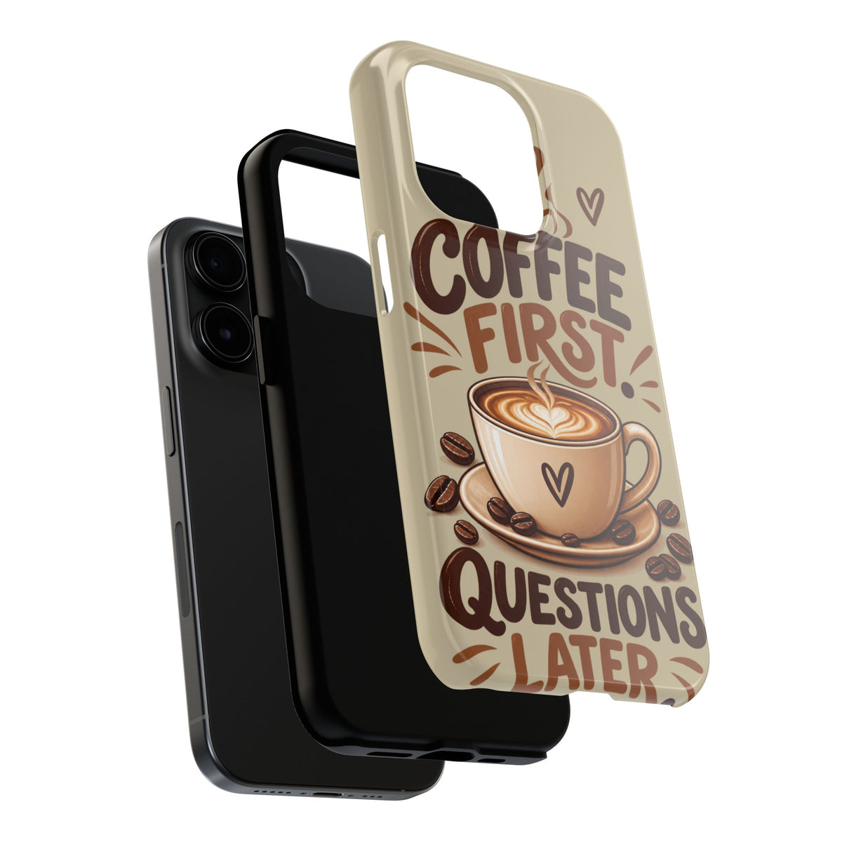Coffee First. Questions Later. — Coffee Lover Tough Phone Case