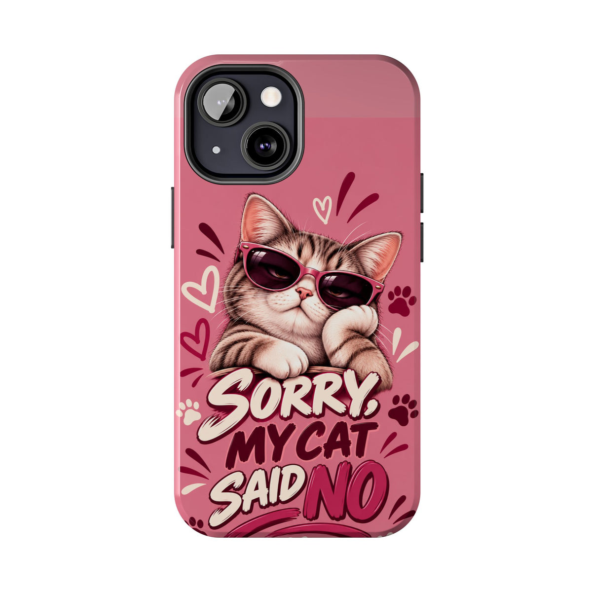 Sorry, My Cat Said No — Funny Cat Lover Tough Phone Case