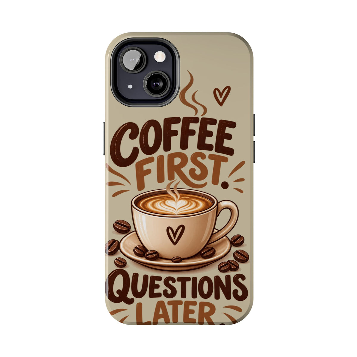 Coffee First. Questions Later. — Coffee Lover Tough Phone Case