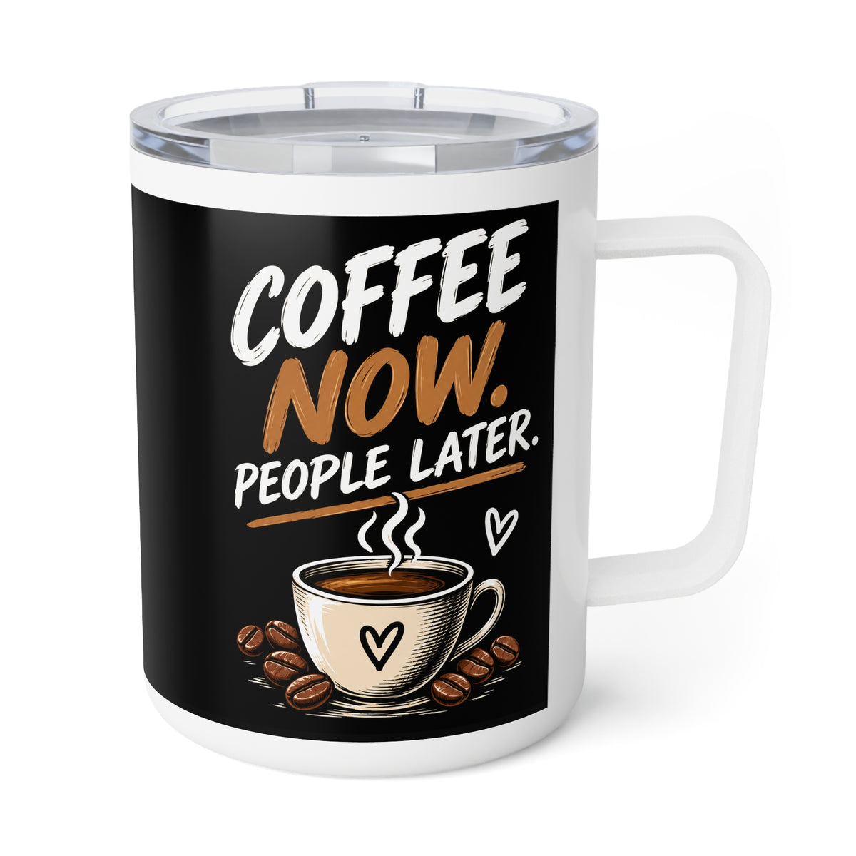 Coffee Now. People Later. — Insulated Coffee Mug, 10oz