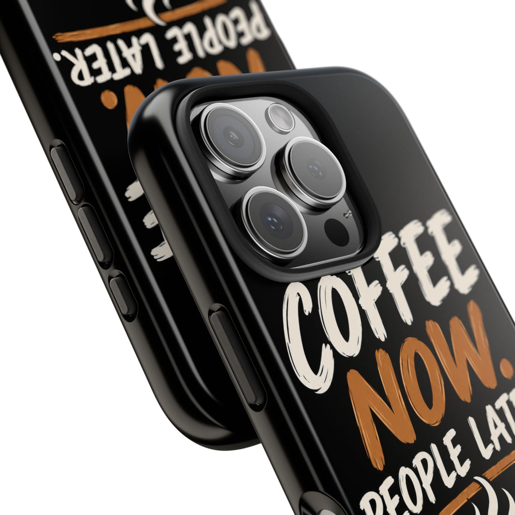 Coffee Now. People Later. — Coffee Lover Tough Phone Case