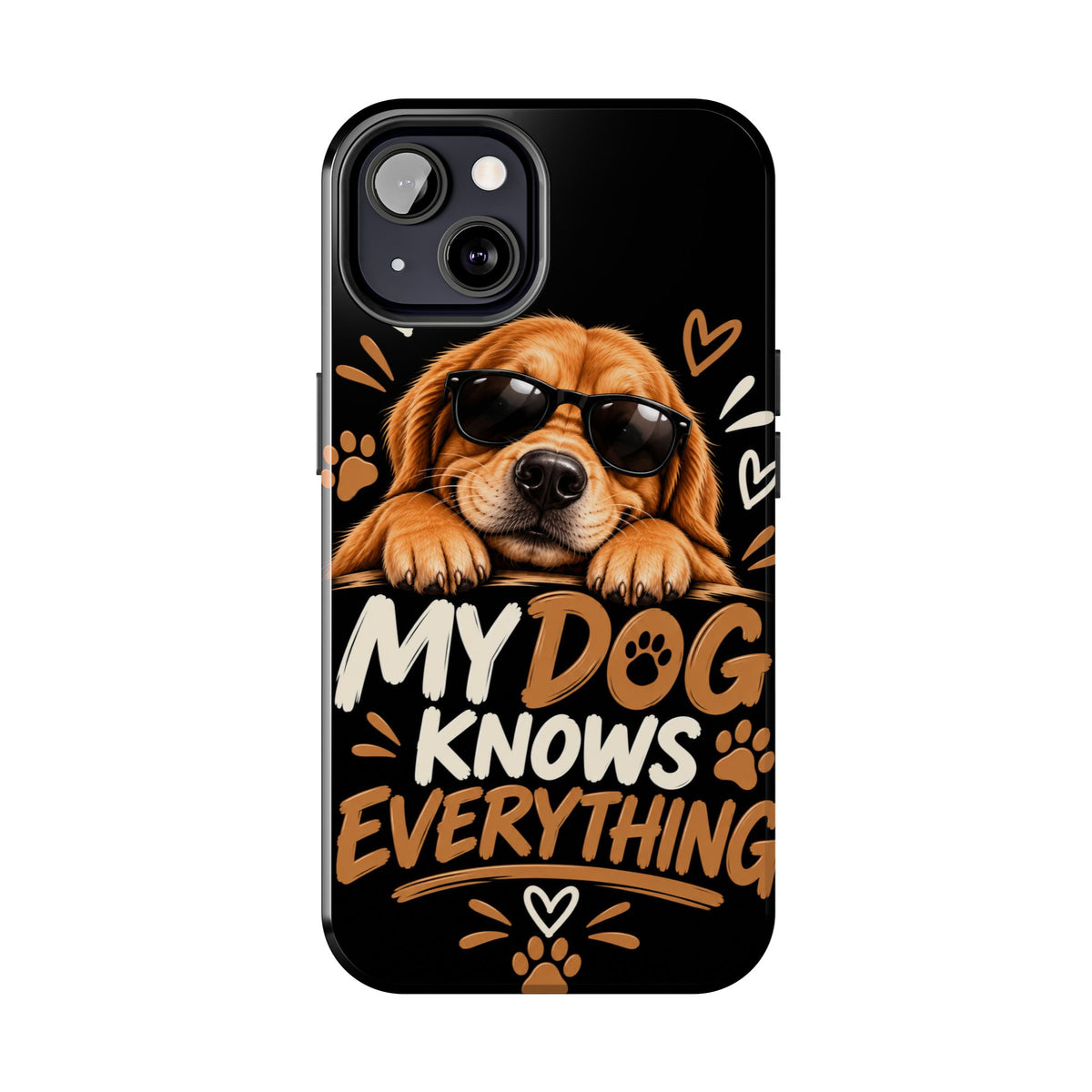 My Dog Knows Everything — Funny Dog Lover Tough Phone Case
