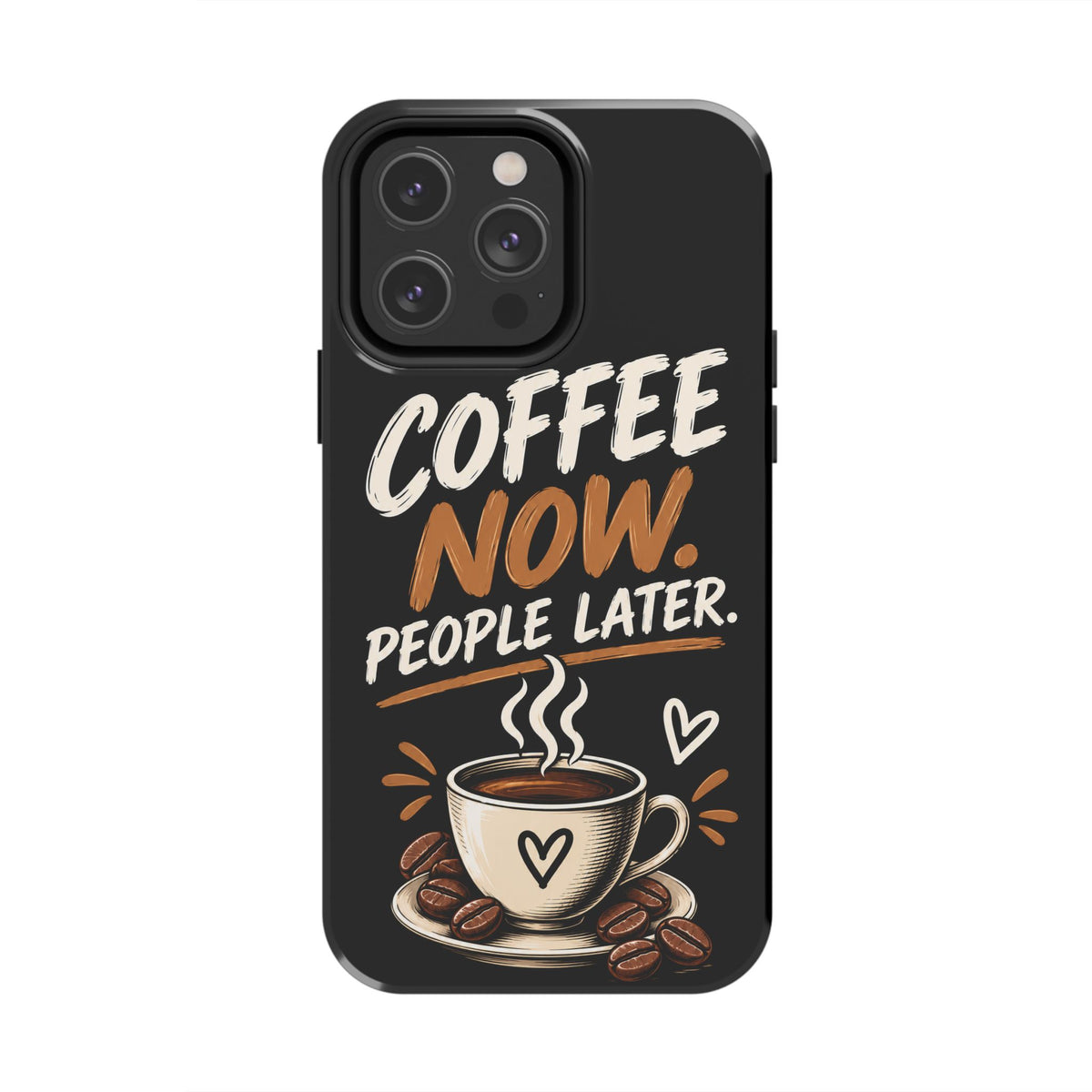 Coffee Now. People Later. — Coffee Lover Tough Phone Case