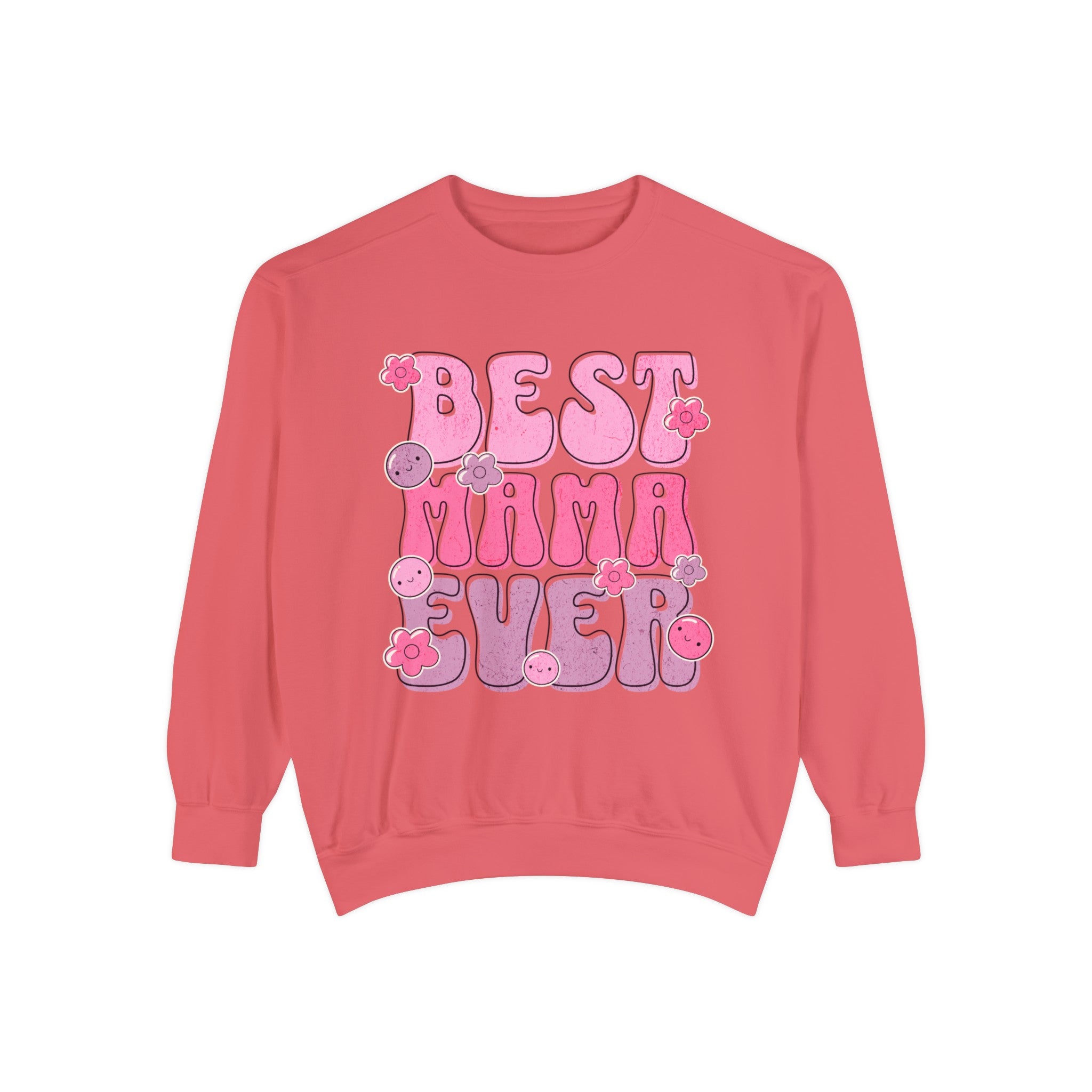 Best Mama Ever - Unisex Garment-Dyed Sweatshirt