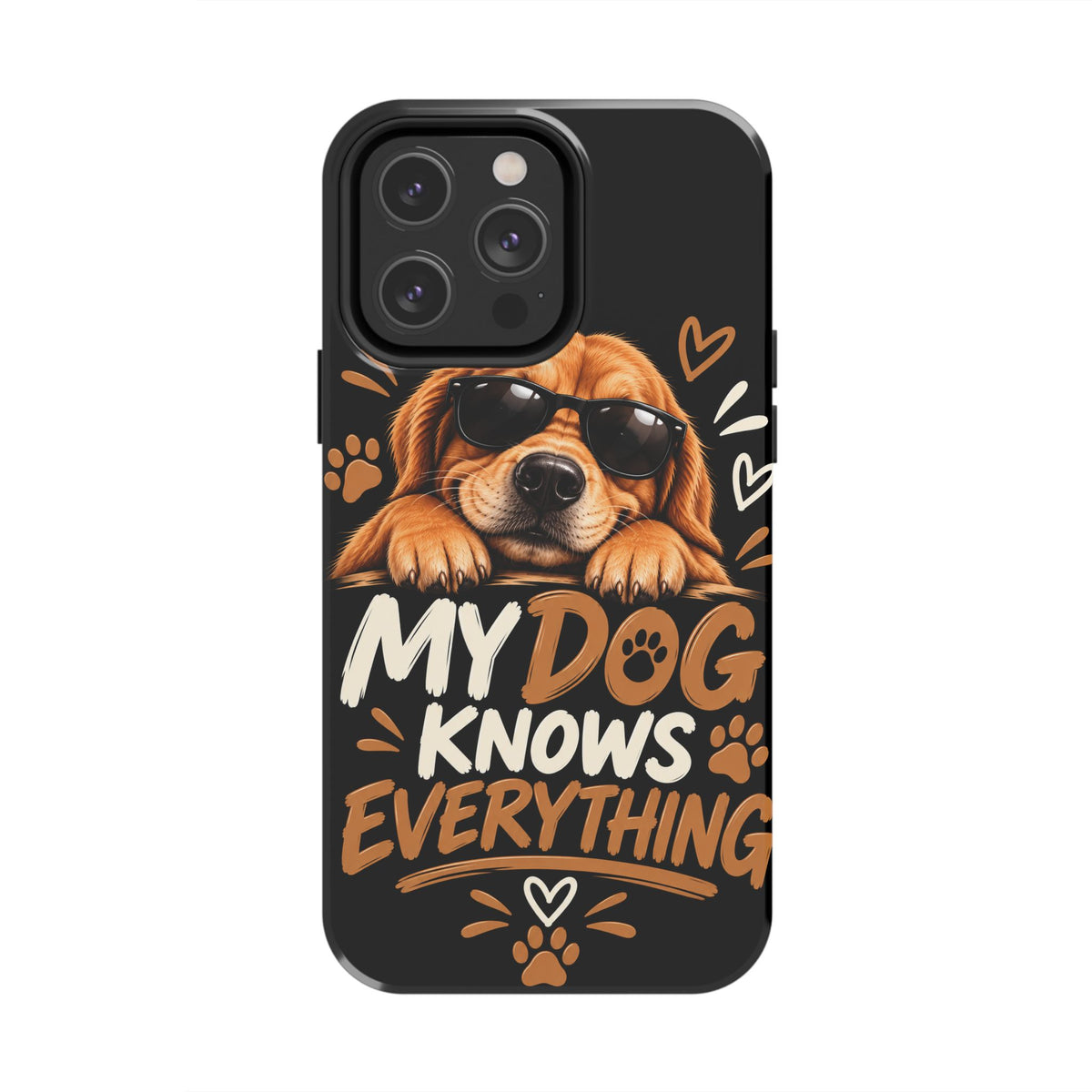 My Dog Knows Everything — Funny Dog Lover Tough Phone Case