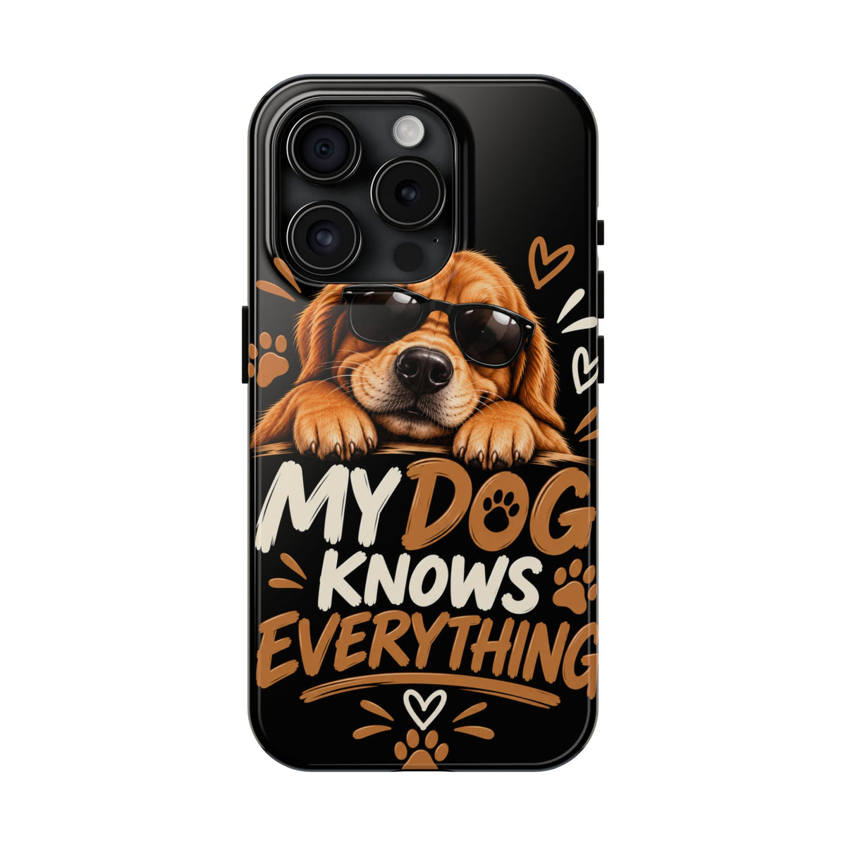 My Dog Knows Everything — Funny Dog Lover Tough Phone Case