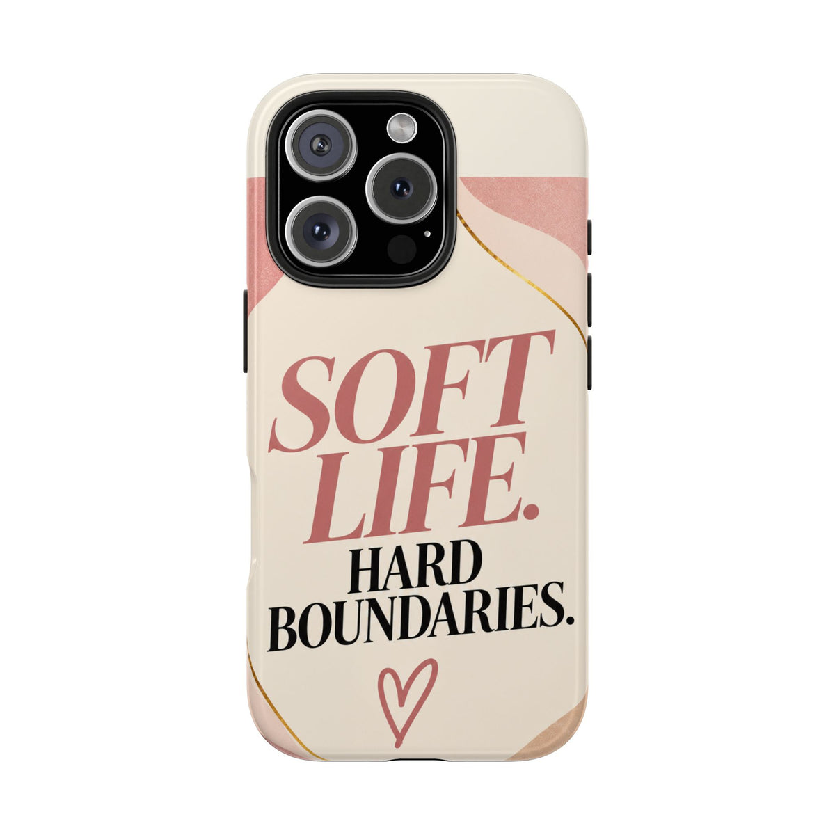 Soft Life. Hard Boundaries. — Women's Lifestyle Tough Phone Case