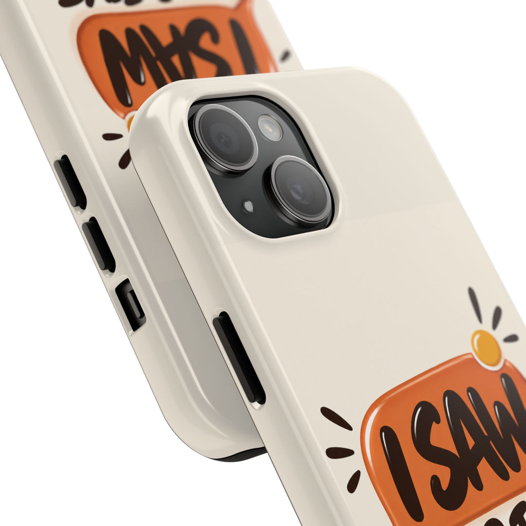 I Saw Your Text. — Funny Texting Tough Phone Case