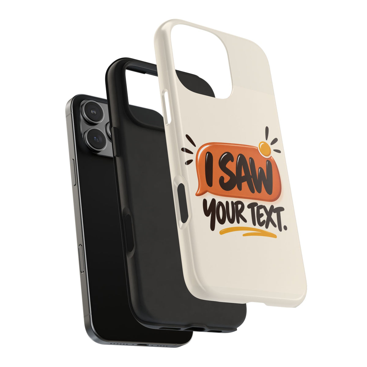 I Saw Your Text. — Funny Texting Tough Phone Case