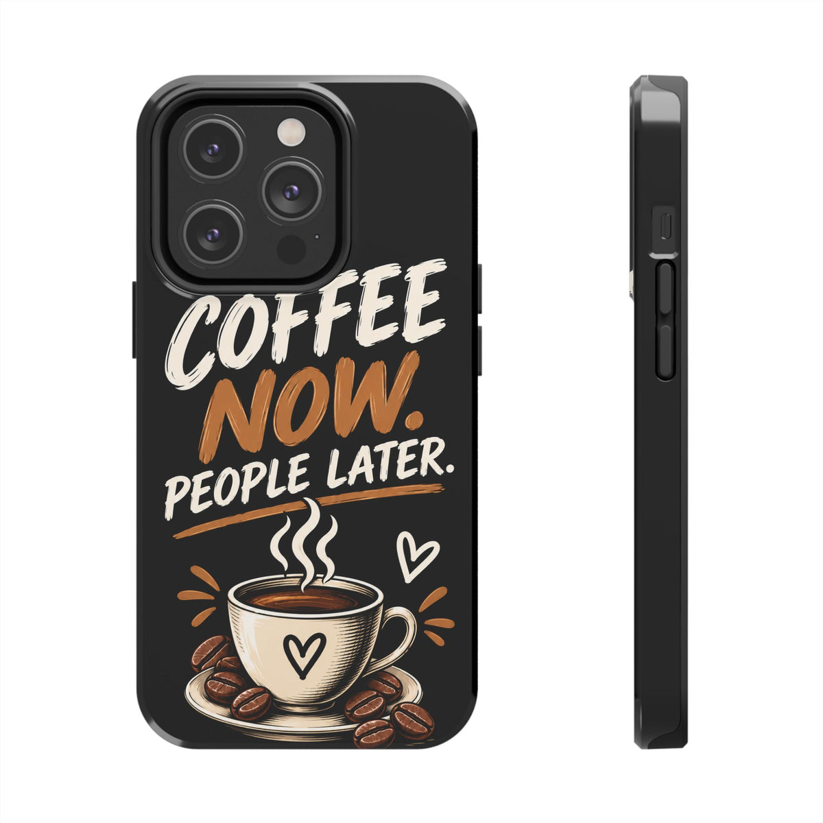 Coffee Now. People Later. — Coffee Lover Tough Phone Case