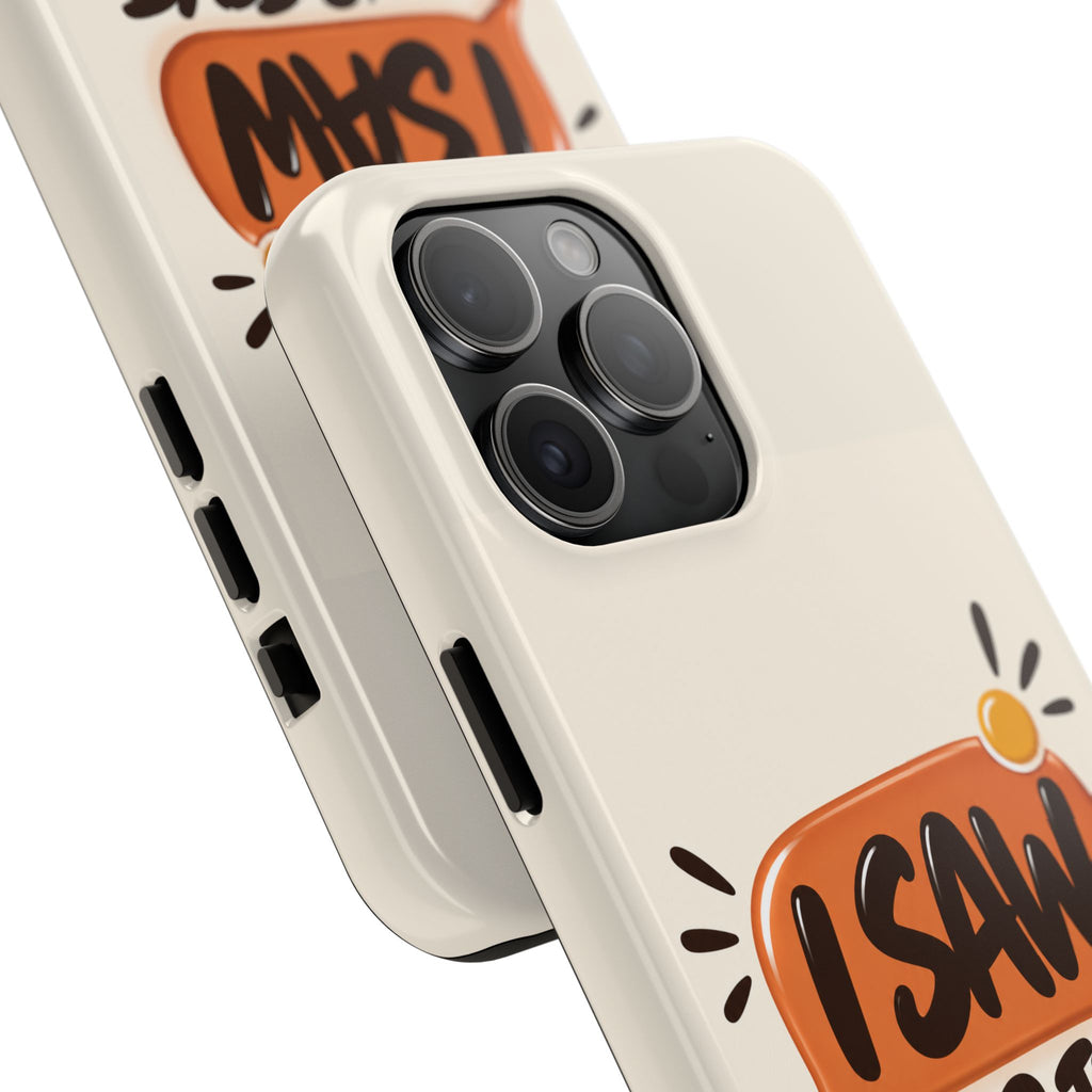 I Saw Your Text. — Funny Texting Tough Phone Case