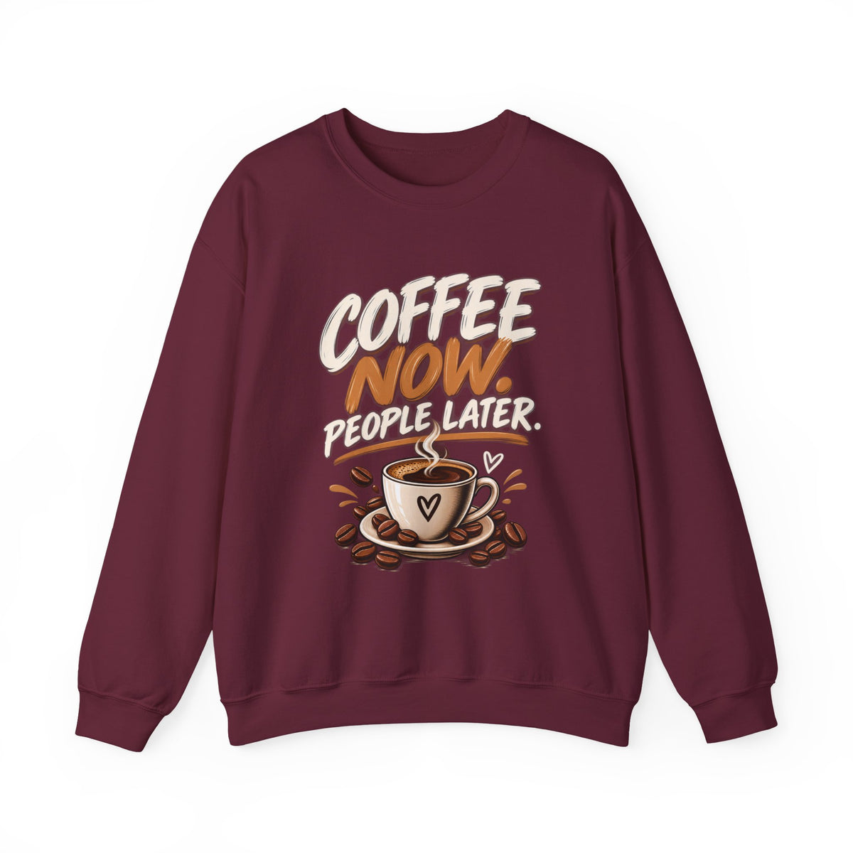 Coffee Now. People Later. — Coffee Lover Crewneck Sweatshirt