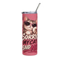 Sorry, My Cat Said No — Funny Cat Lover Tumbler