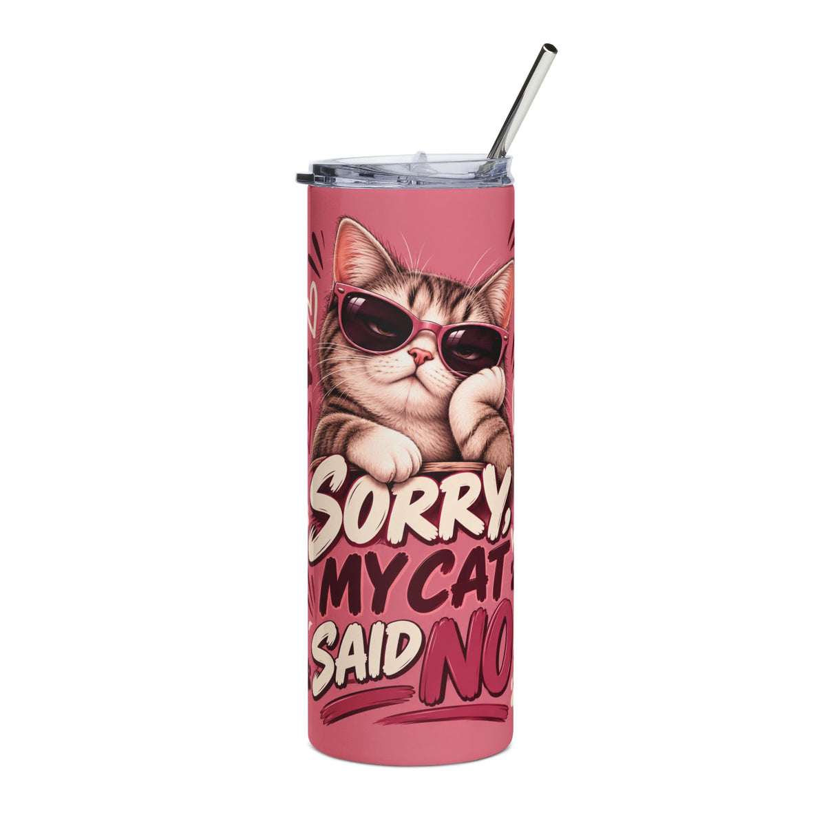 Sorry, My Cat Said No — Funny Cat Lover Tumbler