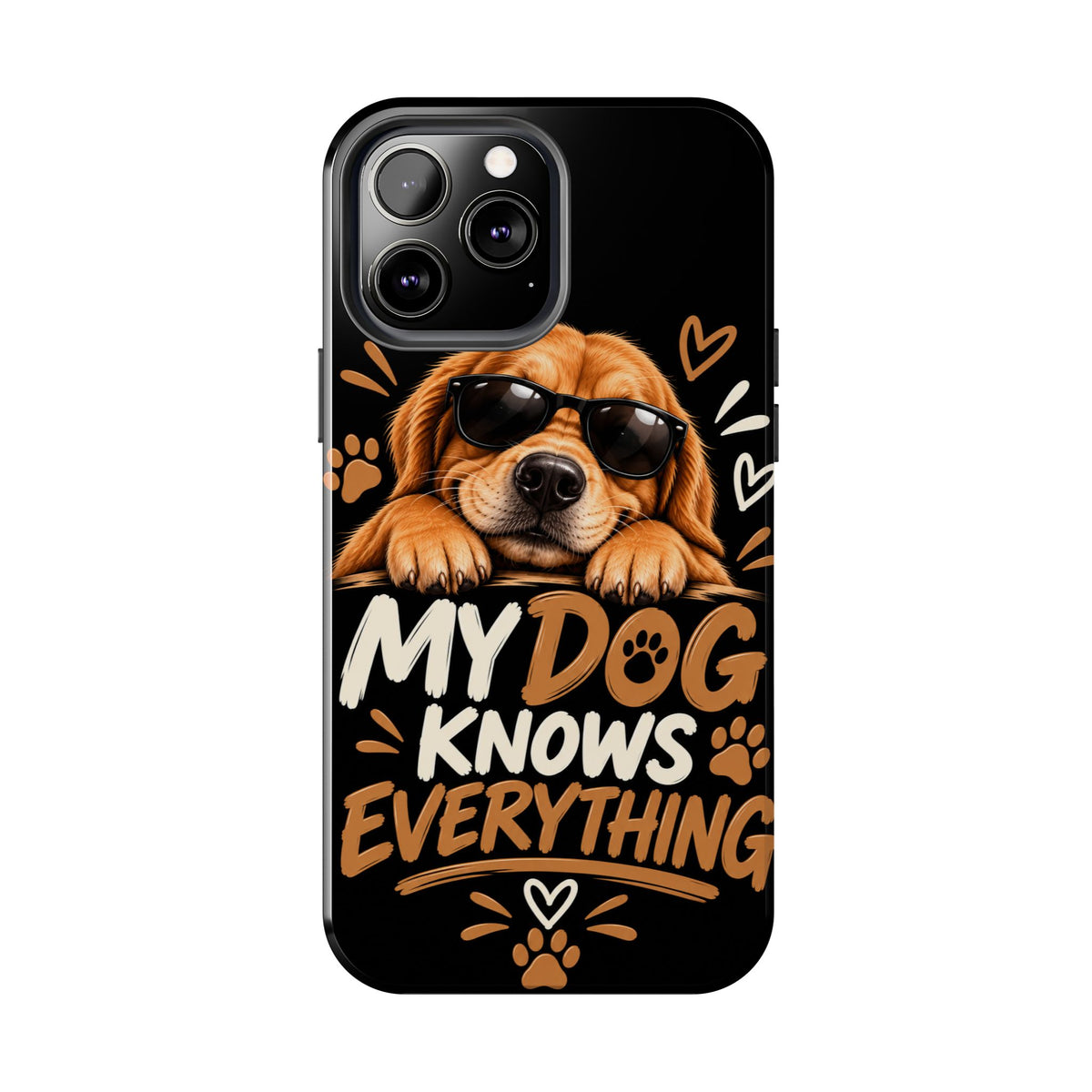 My Dog Knows Everything — Funny Dog Lover Tough Phone Case