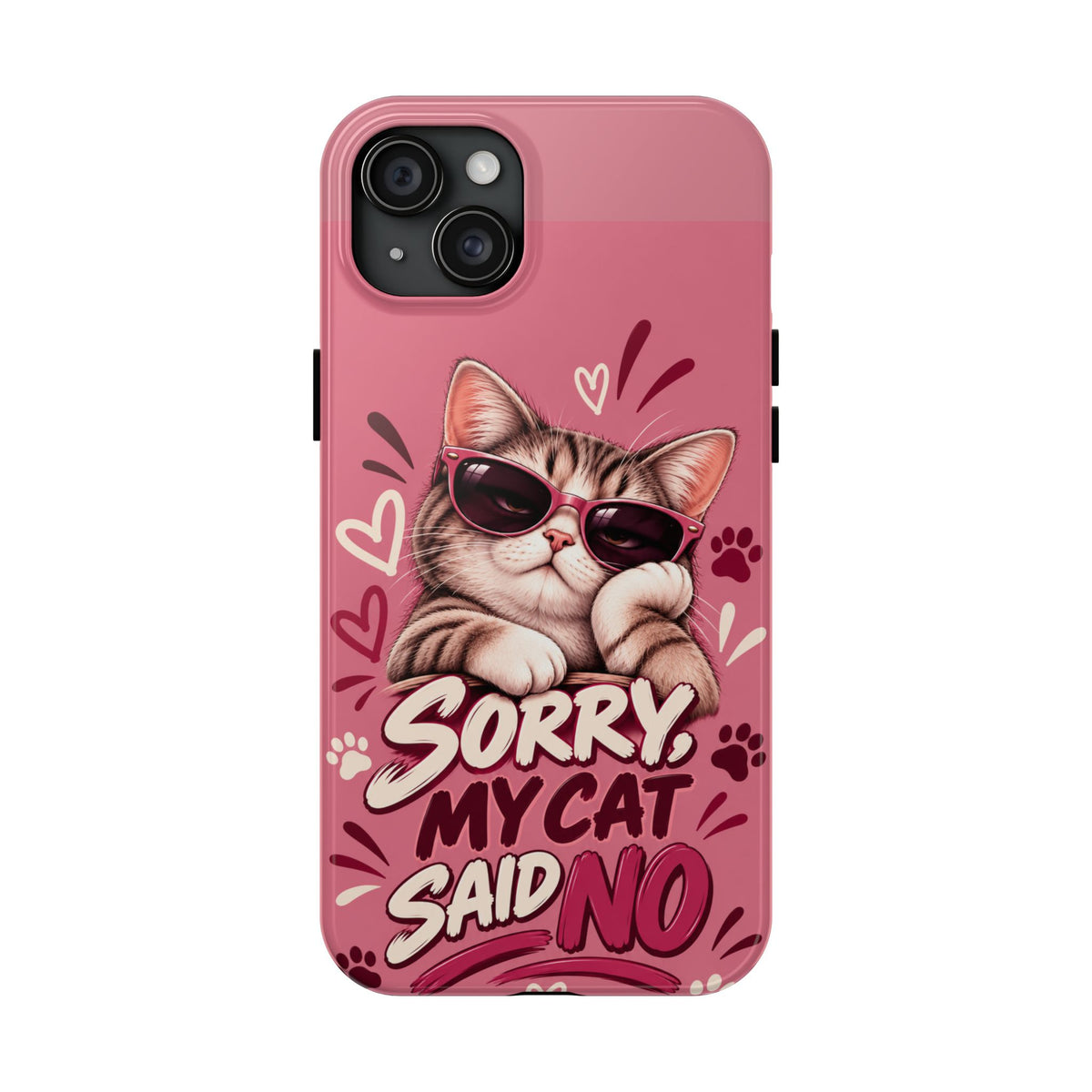 Sorry, My Cat Said No — Funny Cat Lover Tough Phone Case