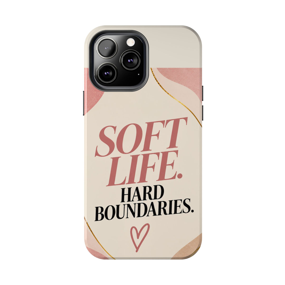 Soft Life. Hard Boundaries. — Women's Lifestyle Tough Phone Case