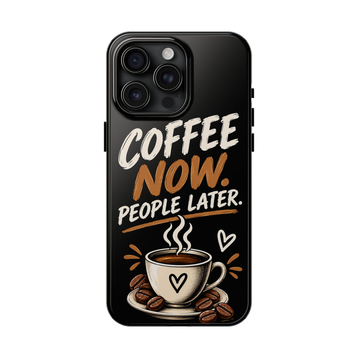 Coffee Now. People Later. — Coffee Lover Tough Phone Case