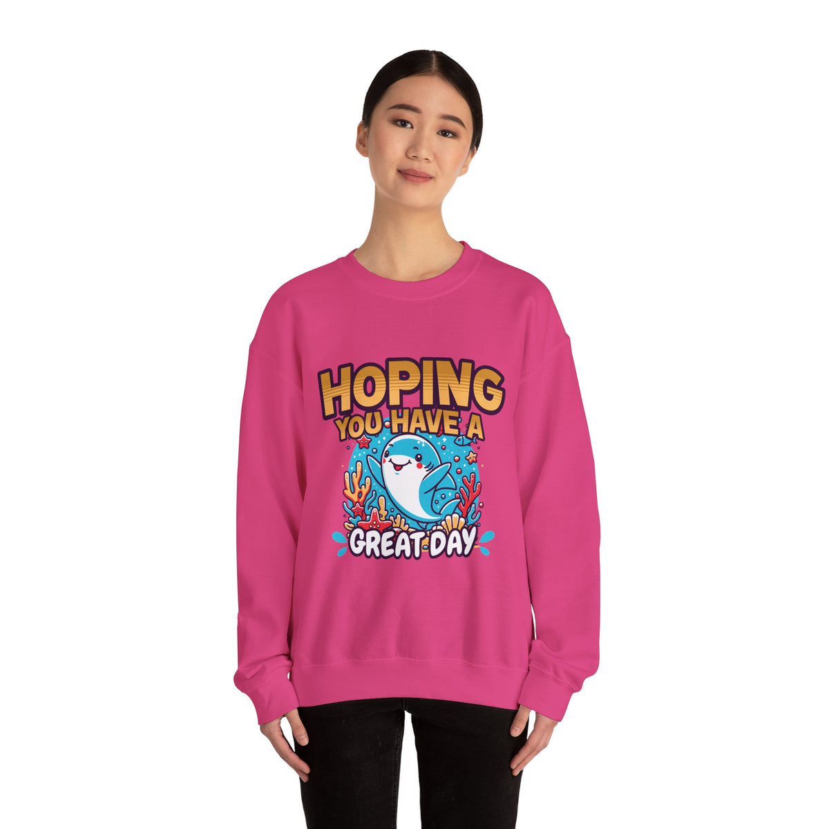 Hoping You Have A Great Day- Crewneck Sweatshirt