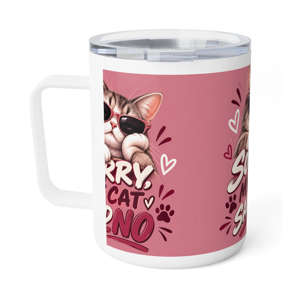 Sorry, My Cat Said No — Funny Cat Lover Insulated Coffee Mug, 10oz
