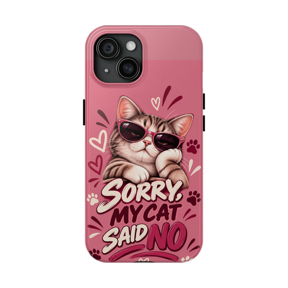 Sorry, My Cat Said No — Funny Cat Lover Tough Phone Case